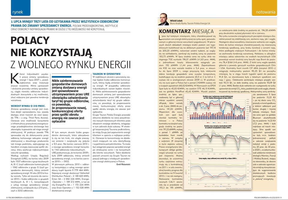 sprzedawcy energii 1 lipca 2007 r., przedsiębiorstwa oraz instytucje jeszcze wcześniej.