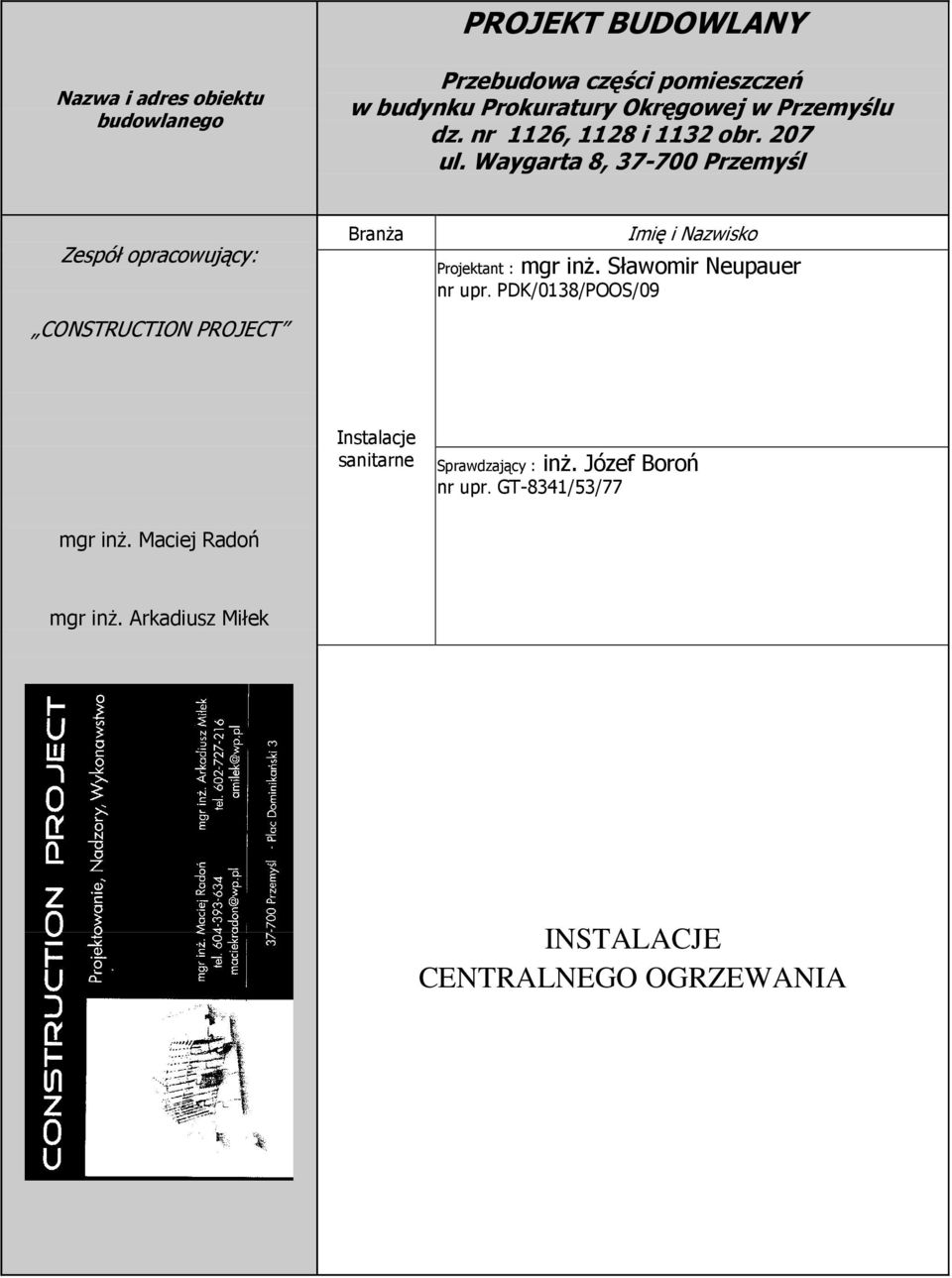 Waygarta 8, 37-700 Przemyśl Zespół opracowujący: CONSTRUCTION PROJECT BranŜa Imię i Nazwisko Projektant : mgr inŝ.