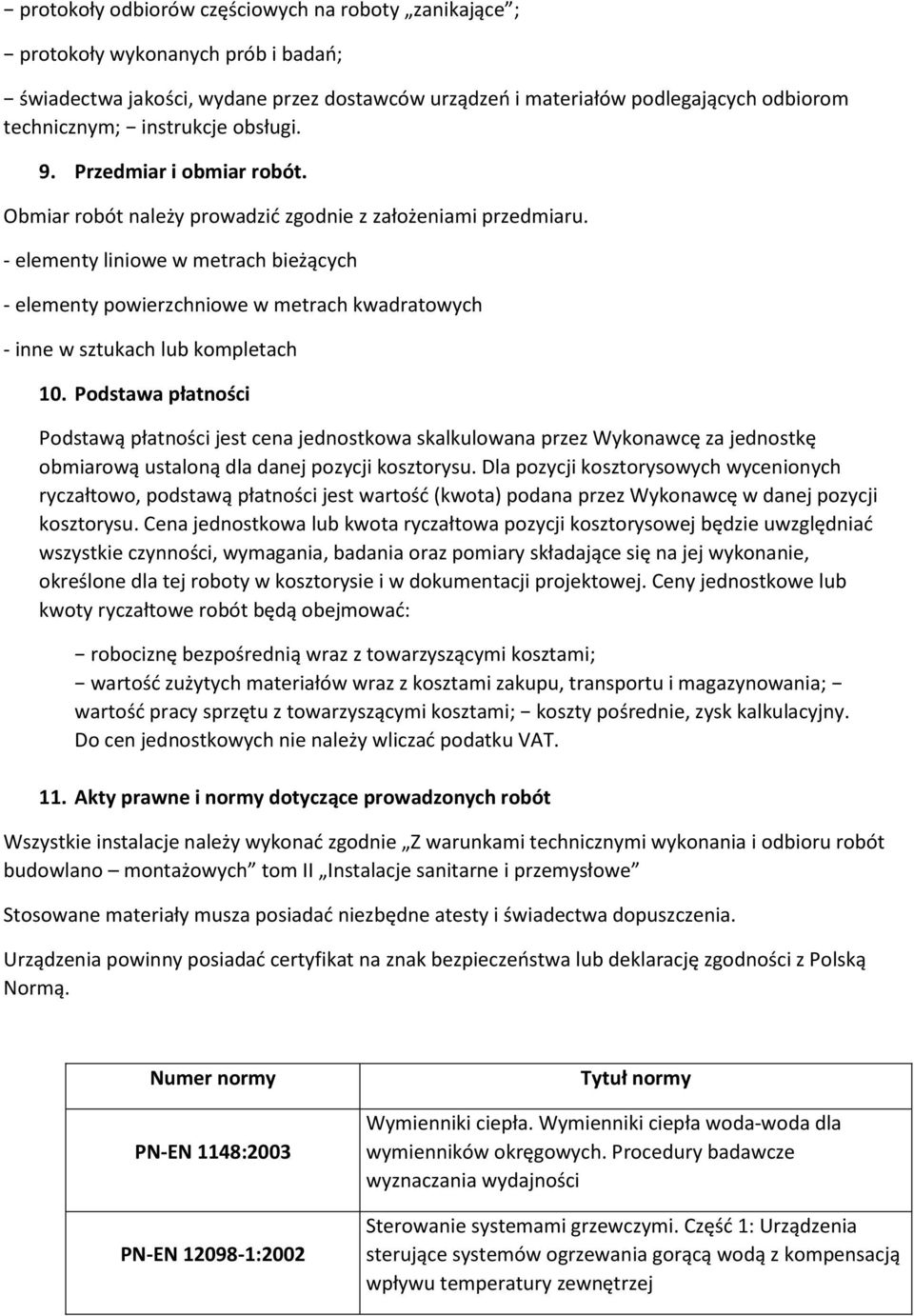 - elementy liniowe w metrach bieżących - elementy powierzchniowe w metrach kwadratowych - inne w sztukach lub kompletach 10.