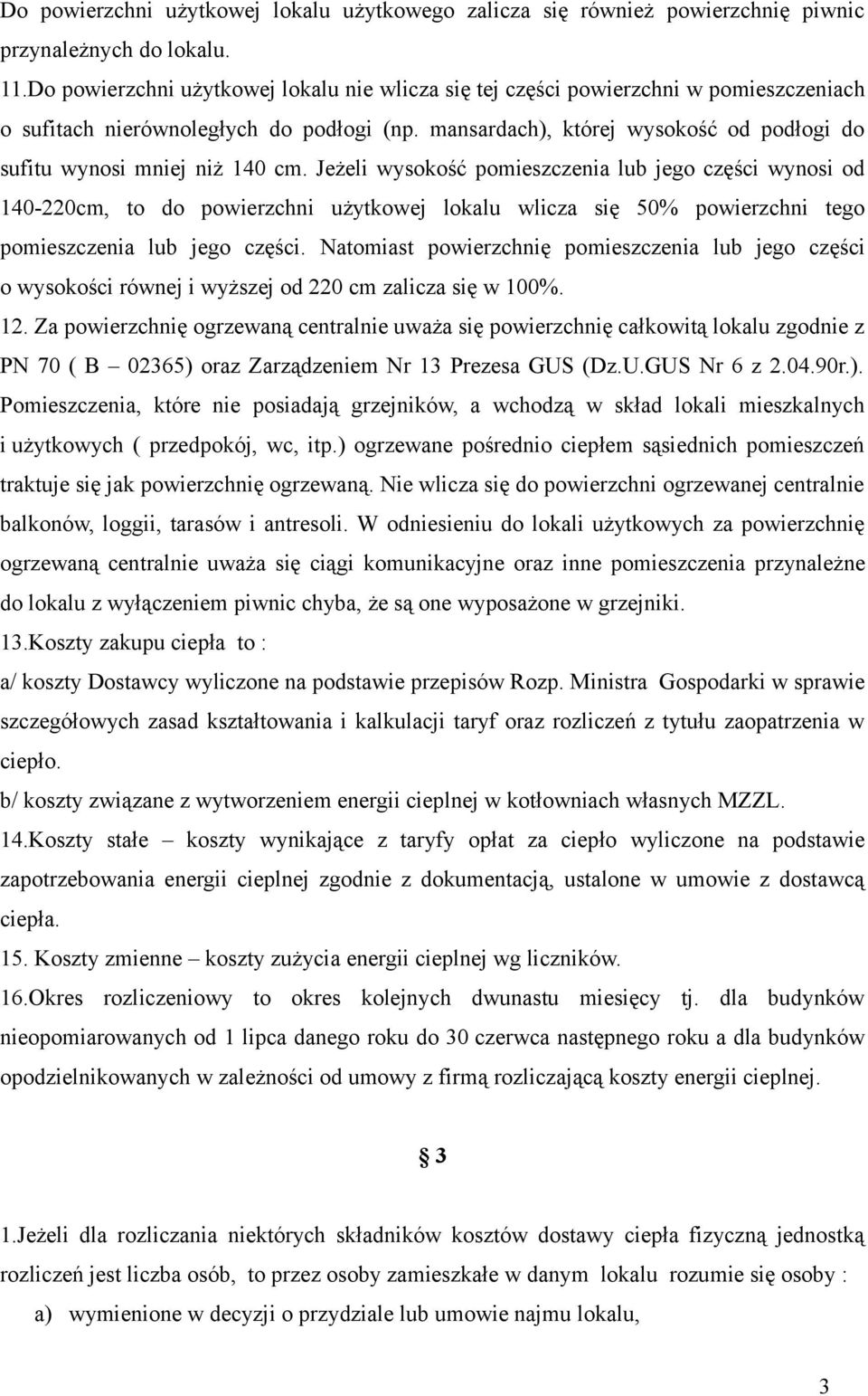 mansardach), której wysokość od podłogi do sufitu wynosi mniej niż 140 cm.