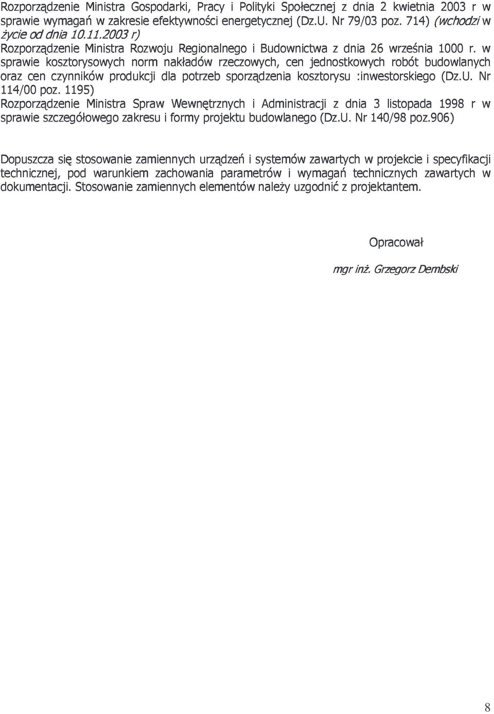 5) 10.11.2003 w zakresie produkcji Rozwoju r) norm Gospodarki, efektywności dla nakładów Regionalnego potrzeb Pracy rzeczowych, energetycznej sporządzenia i Polityki Budownictwa Społecznej cen (Dz.U.