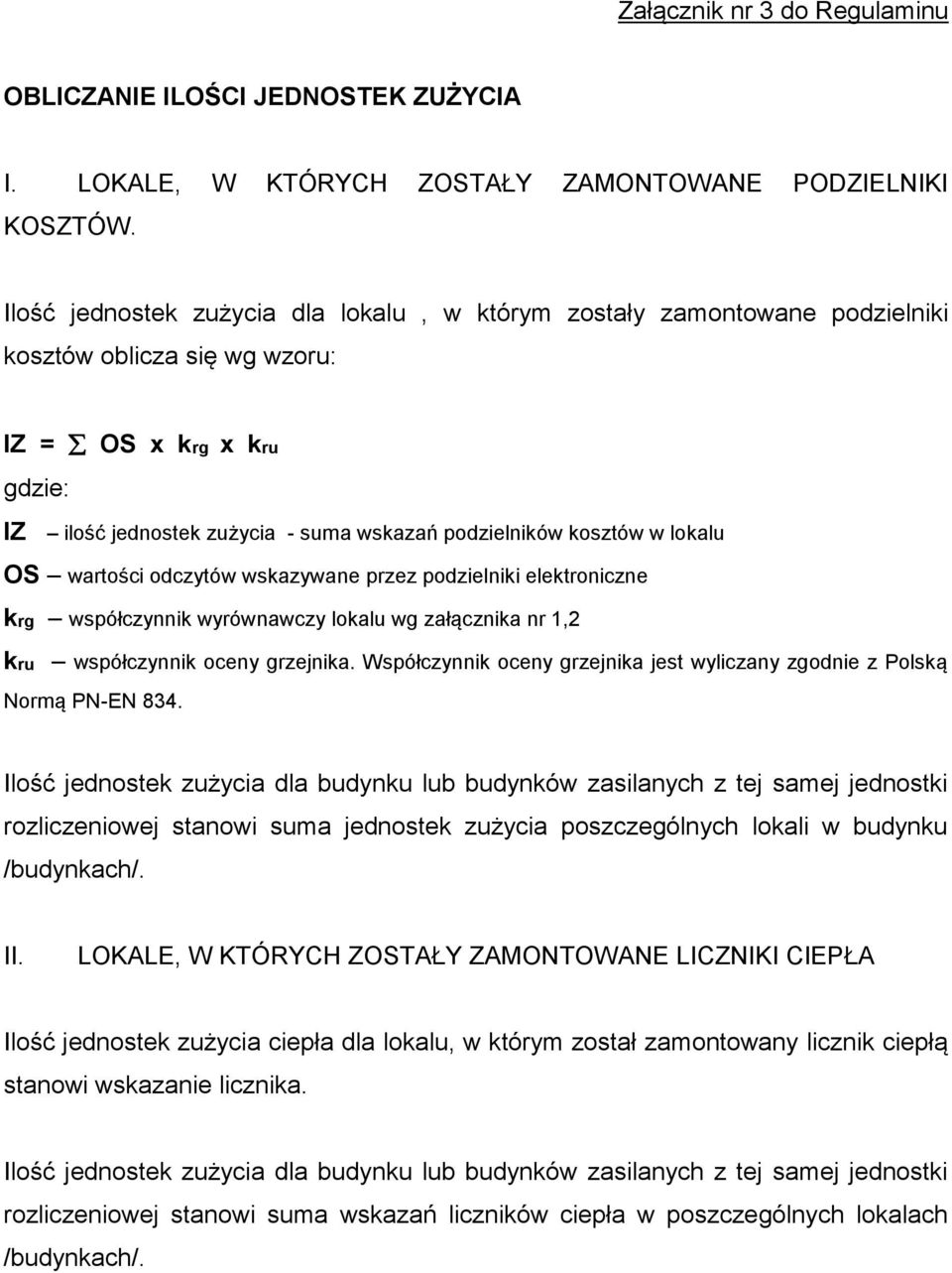 lokalu OS wartości odczytów wskazywane przez podzielniki elektroniczne krg współczynnik wyrównawczy lokalu wg załącznika nr 1,2 kru współczynnik oceny grzejnika.