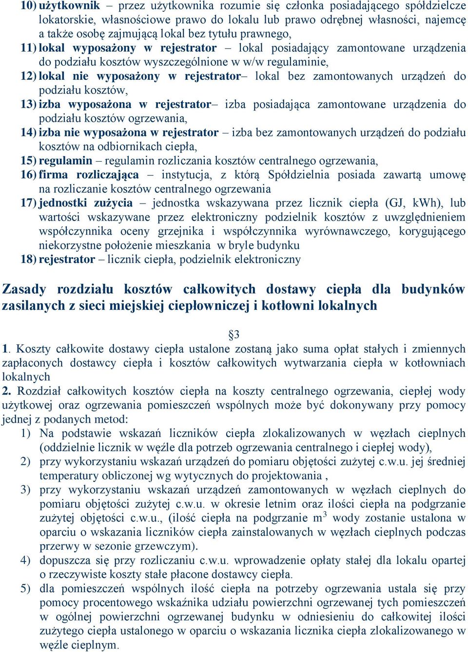 zamontowanych urządzeń do podziału kosztów, 13) izba wyposażona w rejestrator izba posiadająca zamontowane urządzenia do podziału kosztów ogrzewania, 14) izba nie wyposażona w rejestrator izba bez