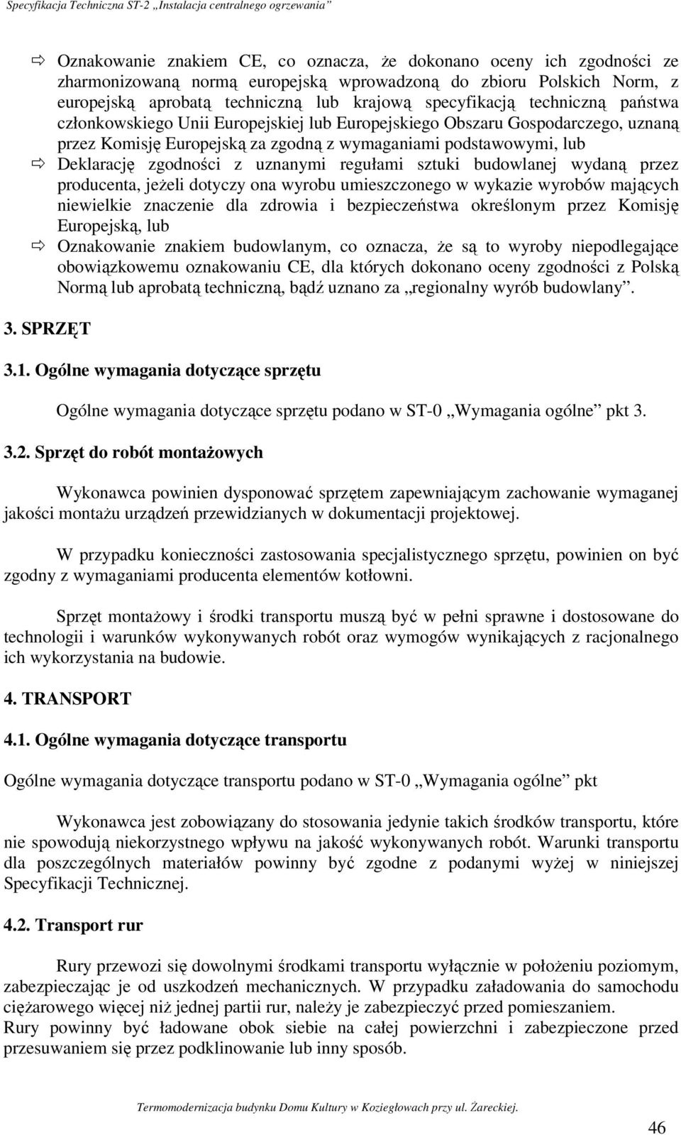 regułami sztuki budowlanej wydaną przez producenta, jeżeli dotyczy ona wyrobu umieszczonego w wykazie wyrobów mających niewielkie znaczenie dla zdrowia i bezpieczeństwa określonym przez Komisję