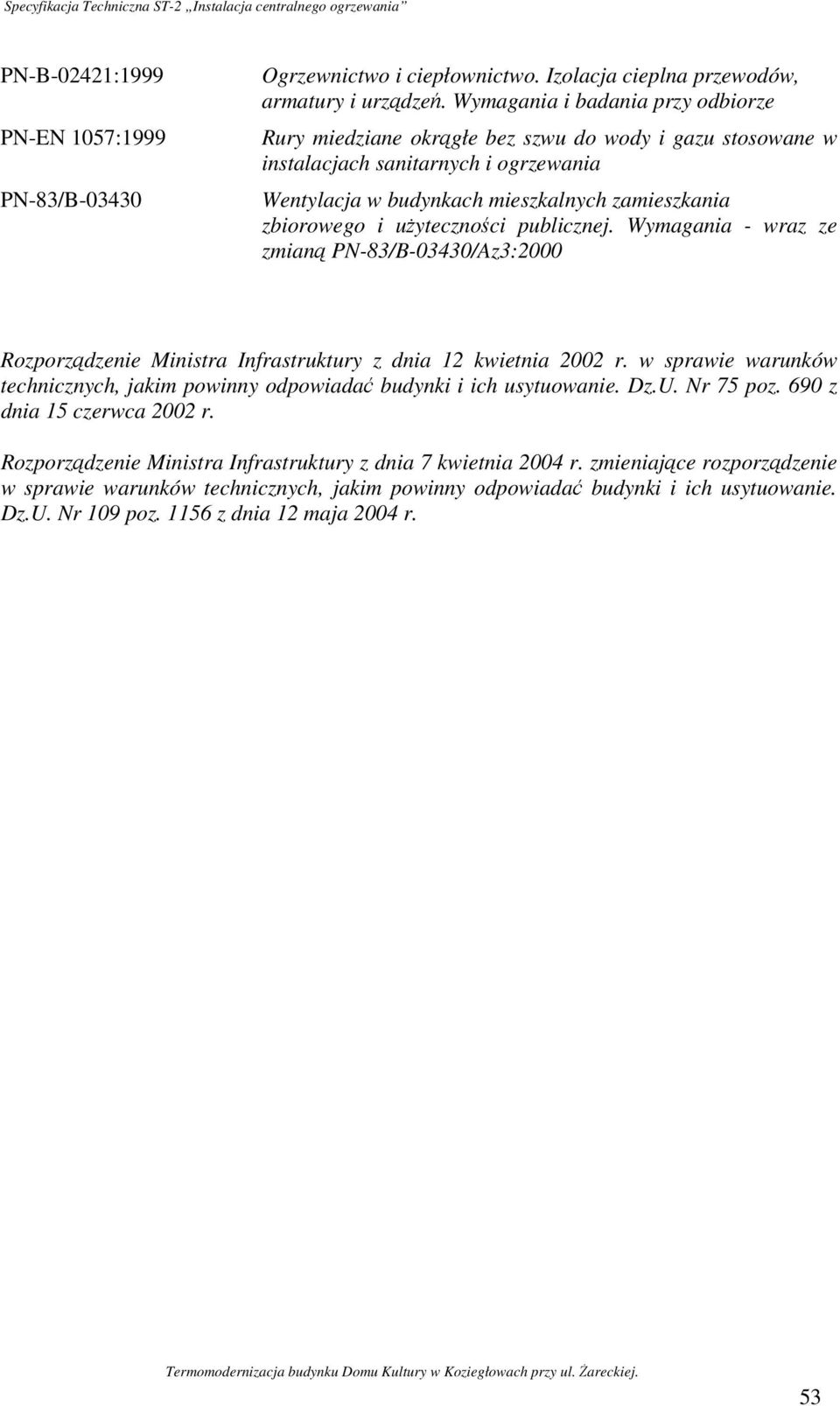 użyteczności publicznej. Wymagania - wraz ze zmianą PN-83/B-03430/Az3:2000 Rozporządzenie Ministra Infrastruktury z dnia 12 kwietnia 2002 r.