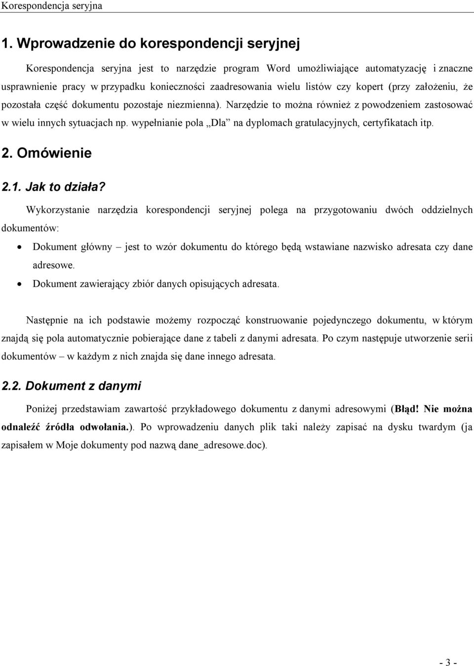 wypełnianie pola Dla na dyplomach gratulacyjnych, certyfikatach itp. 2. Omówienie 2.1. Jak to działa?