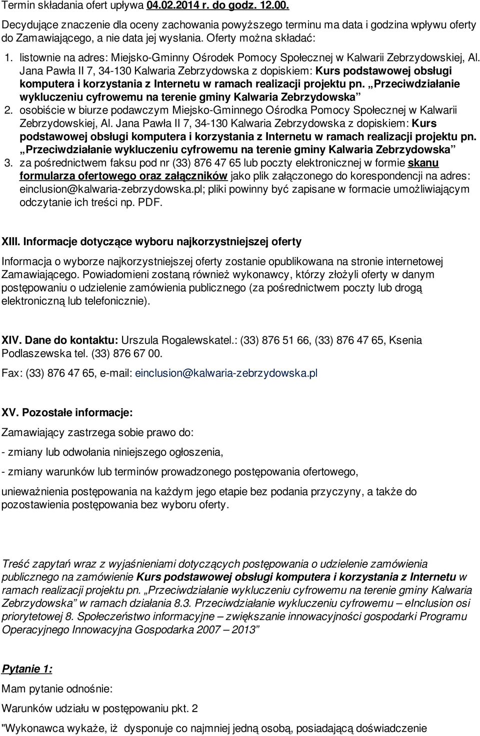 Jana Pawła II 7, 34-130 Kalwaria Zebrzydowska z dopiskiem: Kurs podstawowej obsługi komputera i korzystania z Internetu w ramach realizacji projektu pn.