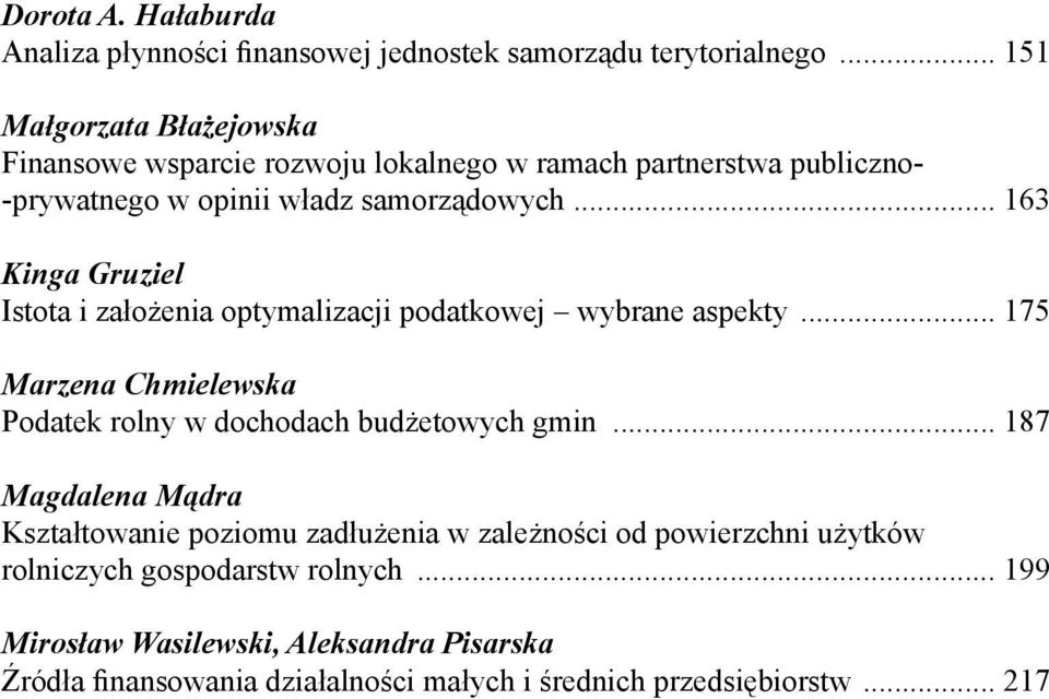 .. 163 Kinga Gruziel Istota i założenia optymalizacji podatkowej wybrane aspekty... 175 Marzena Chmielewska Podatek rolny w dochodach budżetowych gmin.