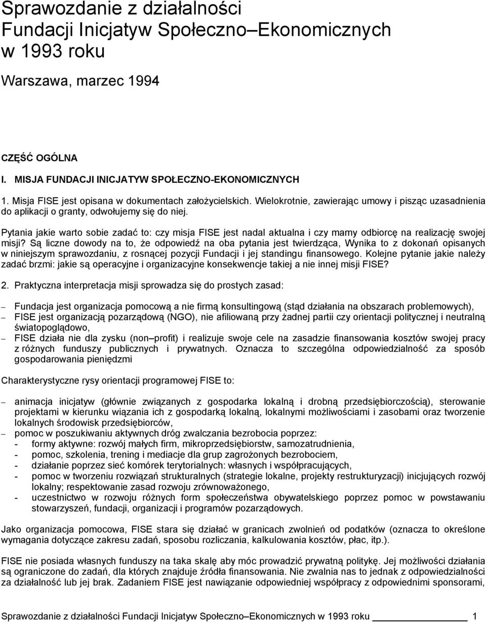 Pytania jakie warto sobie zadać to: czy misja FISE jest nadal aktualna i czy mamy odbiorcę na realizację swojej misji?