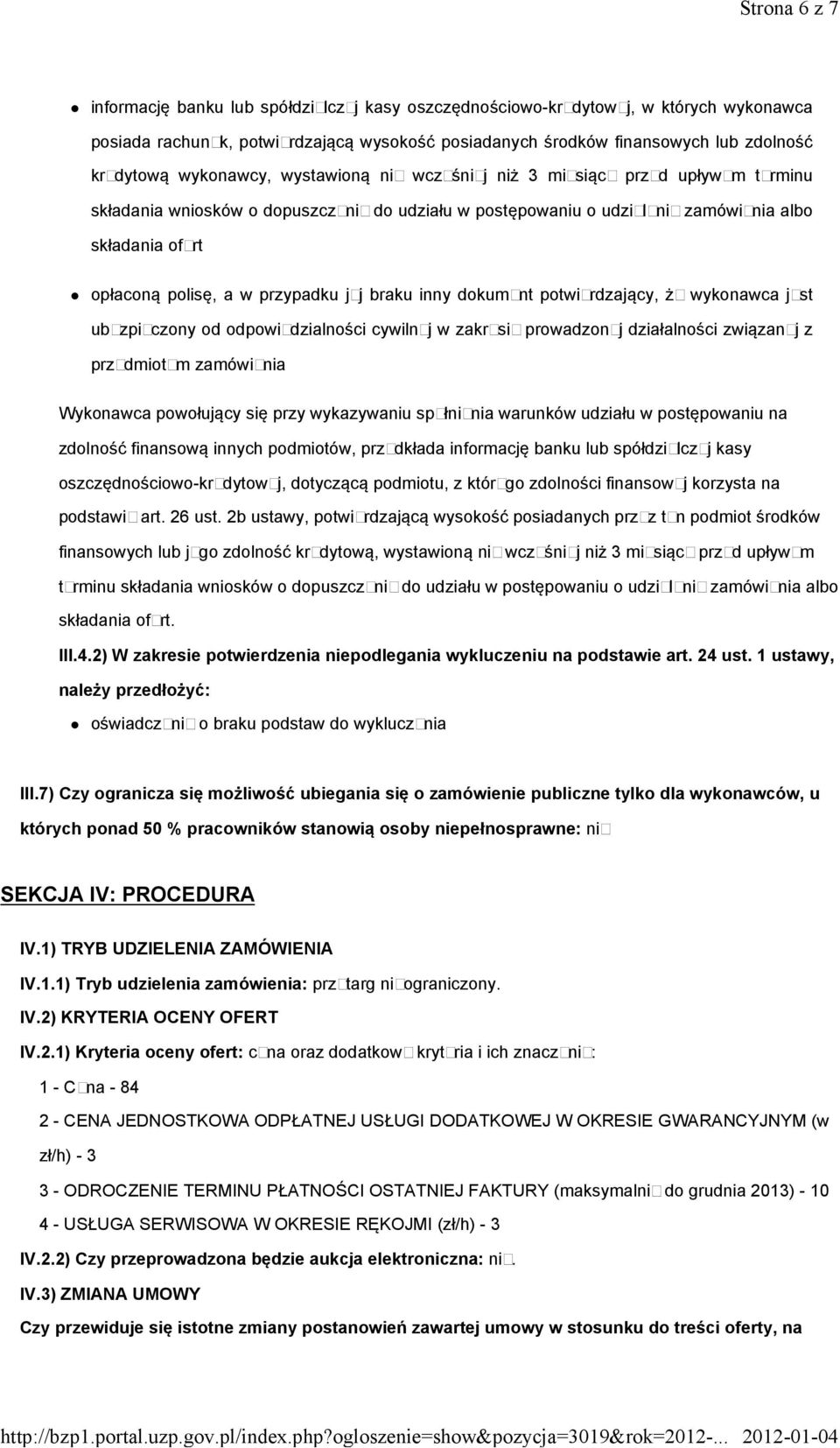 przypadku jej braku inny dokument potwierdzający, że wykonawca jest ubezpieczony od odpowiedzialności cywilnej w zakresie prowadzonej działalności związanej z przedmiotem zamówienia Wykonawca