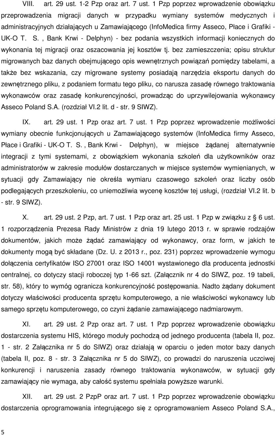 - UK-O T. S., Bank Krwi - Delphyn) - bez podania wszystkich informacji koniecznych do wykonania tej migracji oraz oszacowania jej kosztów tj.