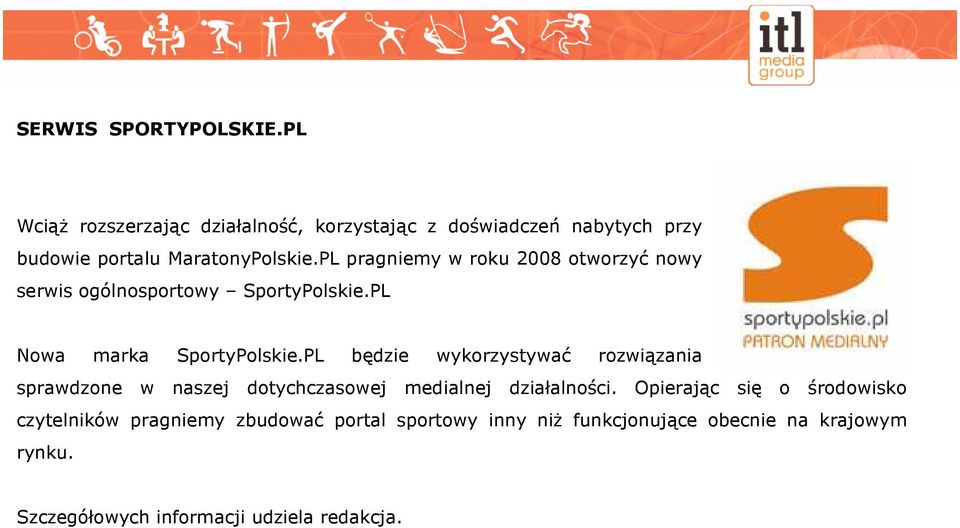 PL pragniemy w roku 2008 otworzyć nowy serwis ogólnosportowy SportyPolskie.PL Nowa marka SportyPolskie.