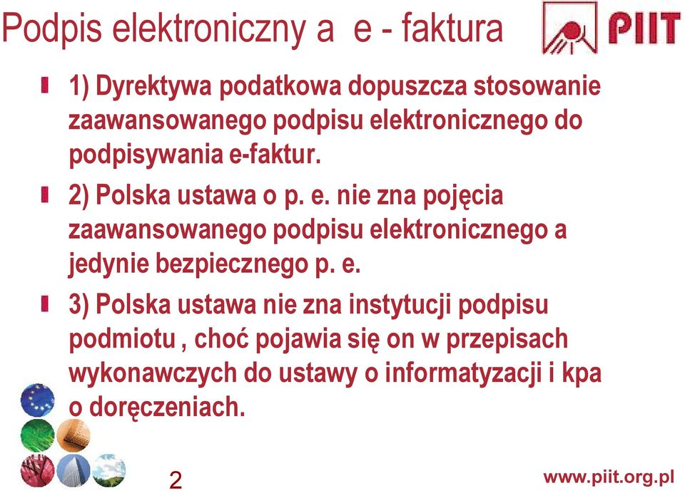 e. 3) Polska ustawa nie zna instytucji podpisu podmiotu, choć pojawia się on w przepisach