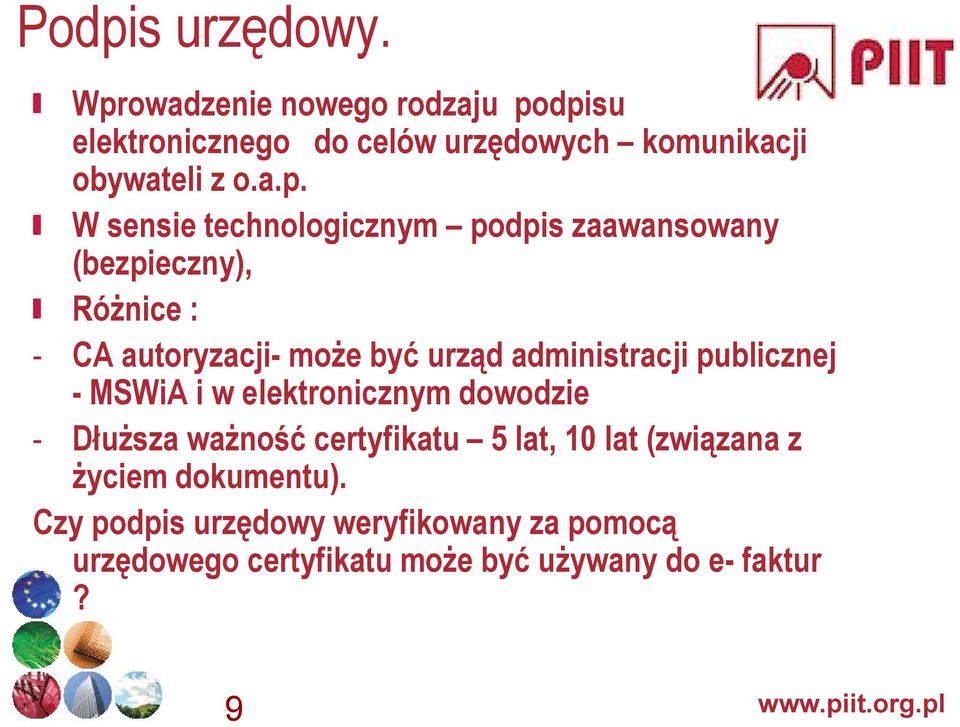 technologicznym podpis zaawansowany (bezpieczny), Różnice : - CA autoryzacji- może być urząd administracji