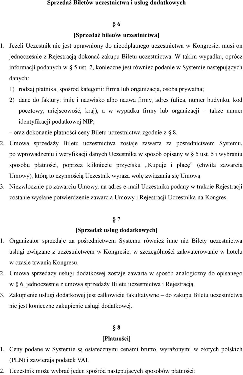 W takim wypadku, oprócz informacji podanych w 5 ust.