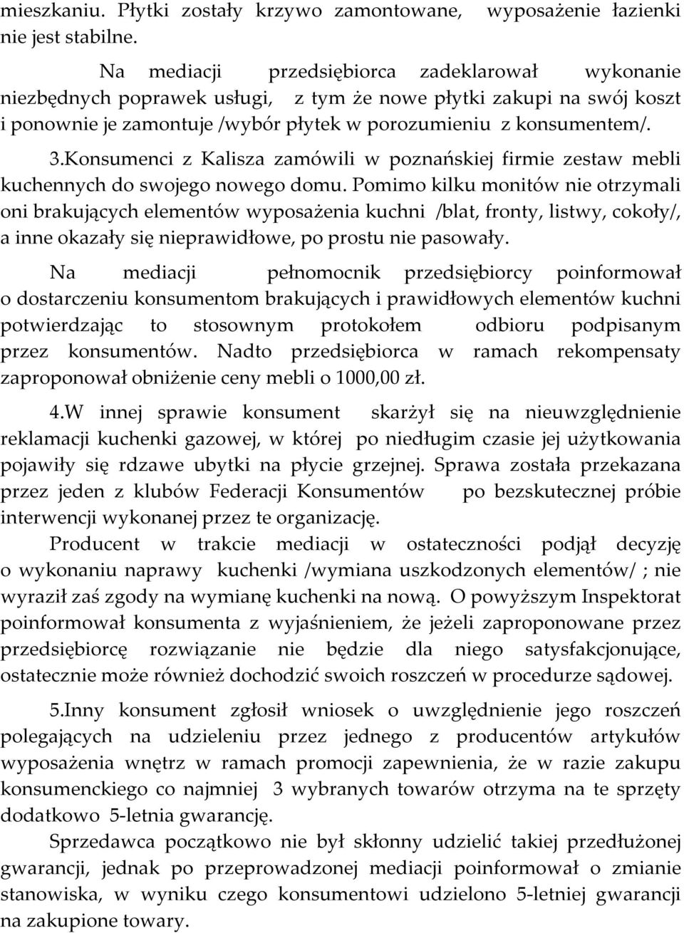 Konsumenci z Kalisza zamówili w poznańskiej firmie zestaw mebli kuchennych do swojego nowego domu.