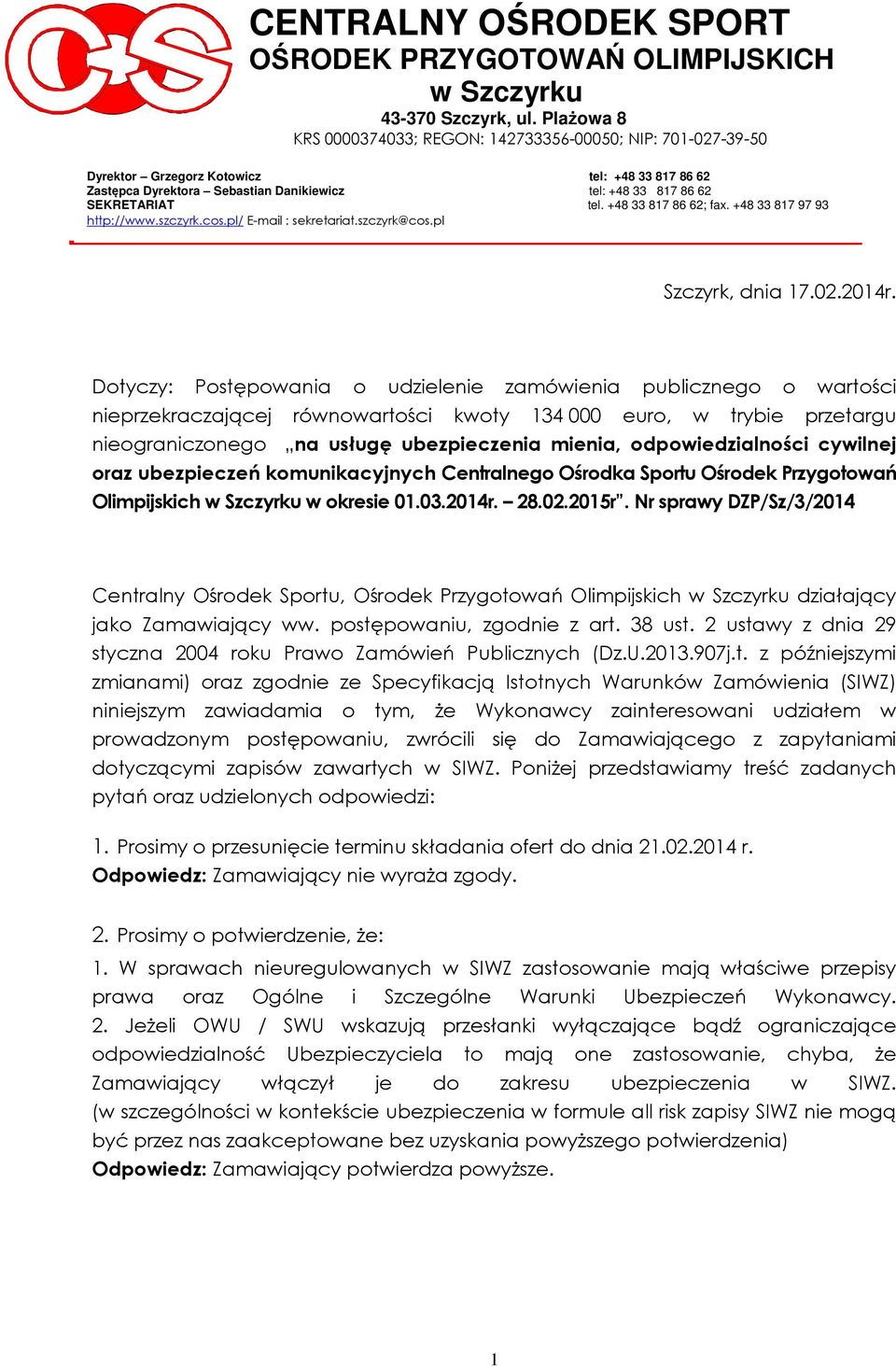 +48 33 817 86 62; fax. +48 33 817 97 93 http://www.szczyrk.cos.pl/ E-mail : sekretariat.szczyrk@cos.pl Szczyrk, dnia 17.02.2014r.