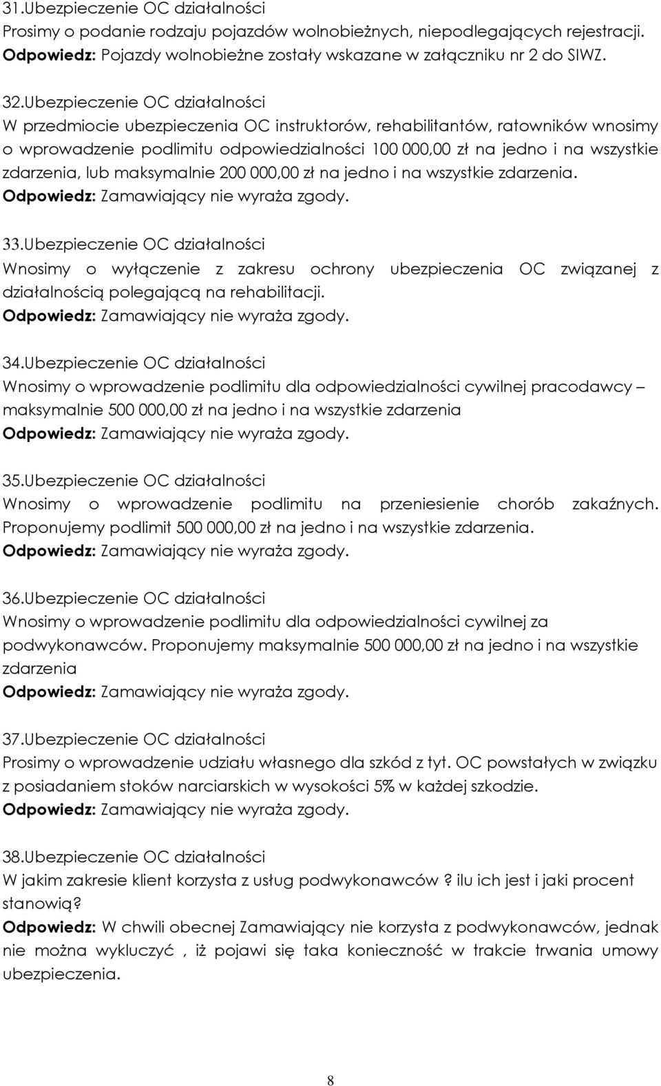 zdarzenia, lub maksymalnie 200 000,00 zł na jedno i na wszystkie zdarzenia. 33.