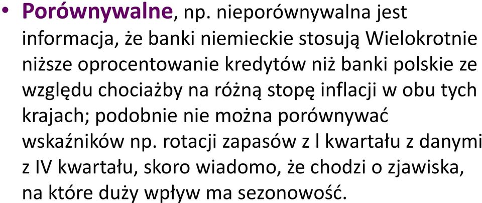 oprocentowanie kredytów niż banki polskie ze względu chociażby na różną stopę inflacji w obu