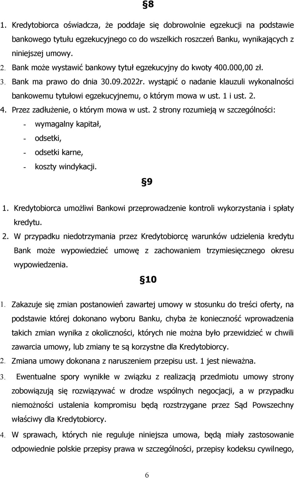 wystąpić o nadanie klauzuli wykonalności bankowemu tytułowi egzekucyjnemu, o którym mowa w ust. 1 i ust. 2. 4. Przez zadłużenie, o którym mowa w ust.