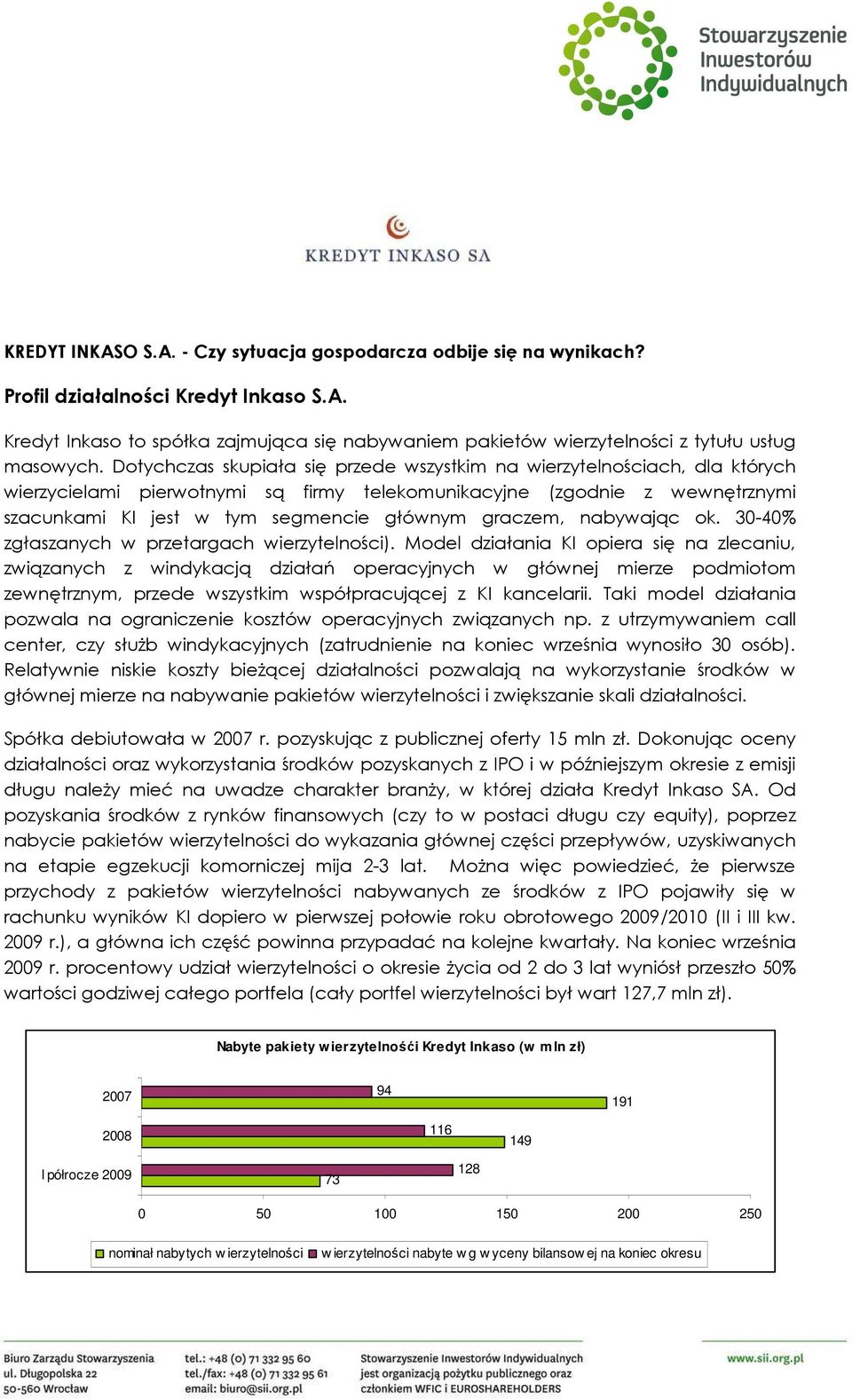 graczem, nabywając ok. 30-40% zgłaszanych w przetargach wierzytelności).