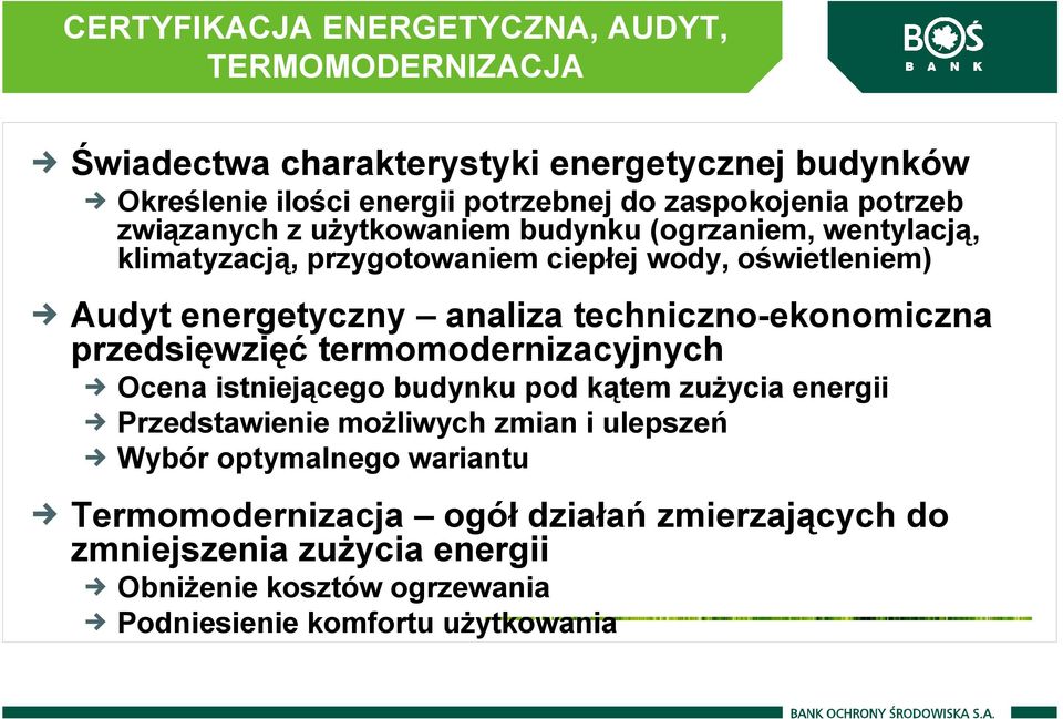 techniczno-ekonomiczna przedsięwzięć termomodernizacyjnych Ocena istniejącego budynku pod kątem zuŝycia energii Przedstawienie moŝliwych zmian i ulepszeń