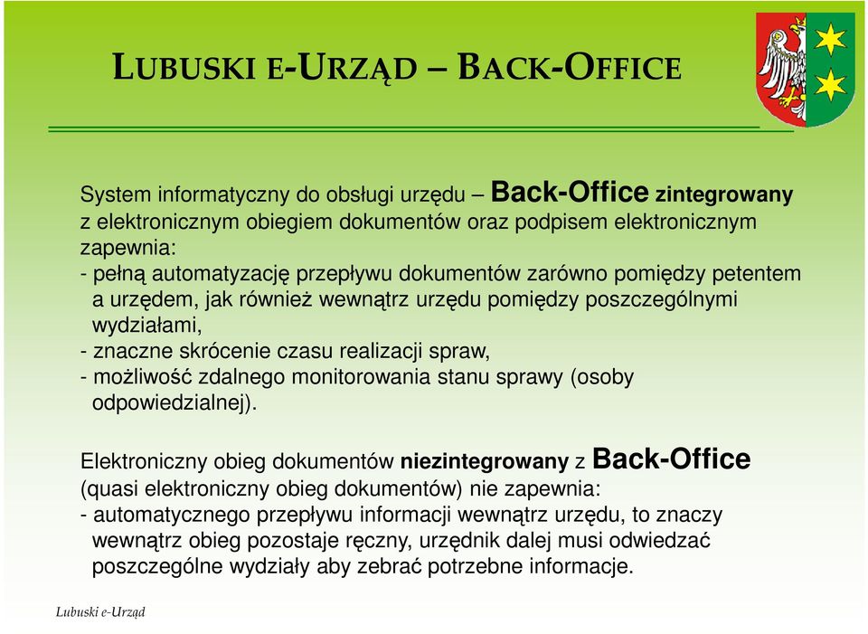 - moŝliwość zdalnego monitorowania stanu sprawy (osoby odpowiedzialnej).