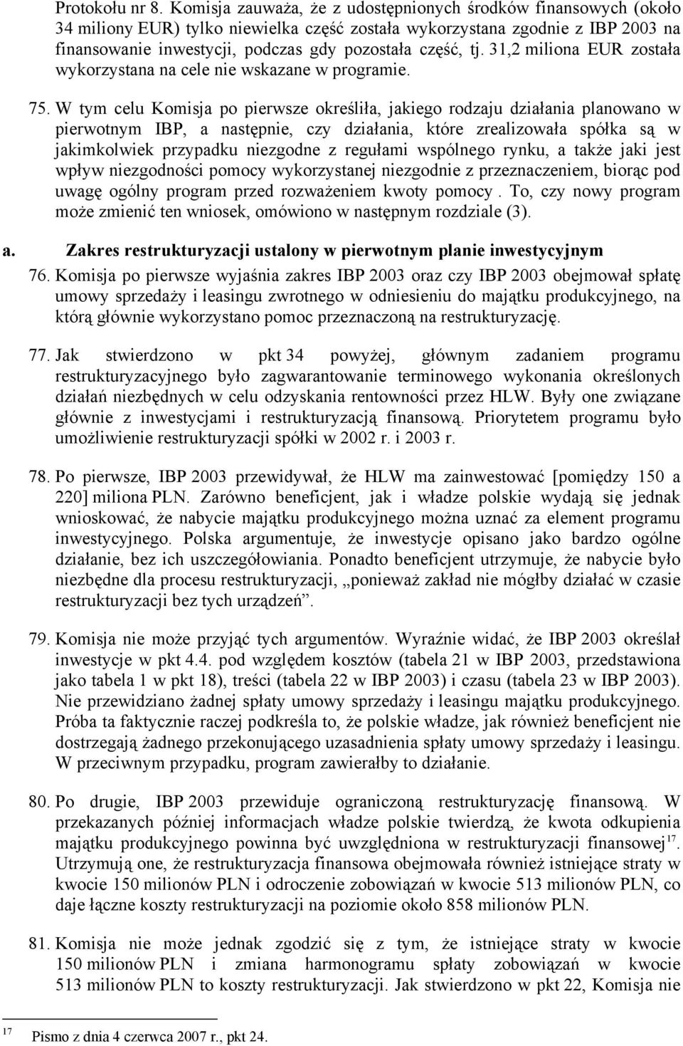 tj. 31,2 miliona EUR została wykorzystana na cele nie wskazane w programie. 75.