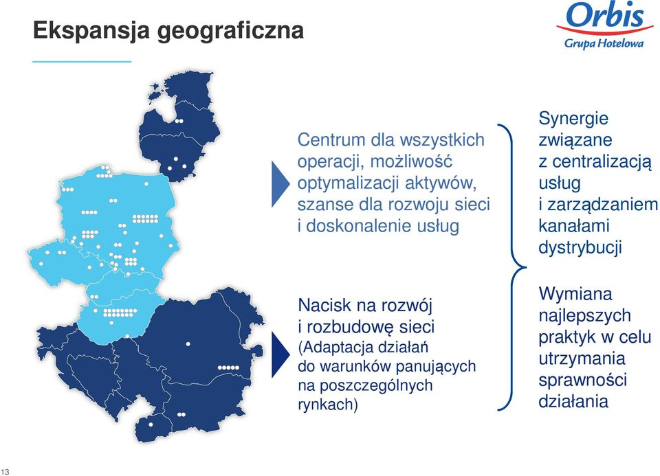 warunków panujących na poszczególnych rynkach) Synergie związane z centralizacją usług i