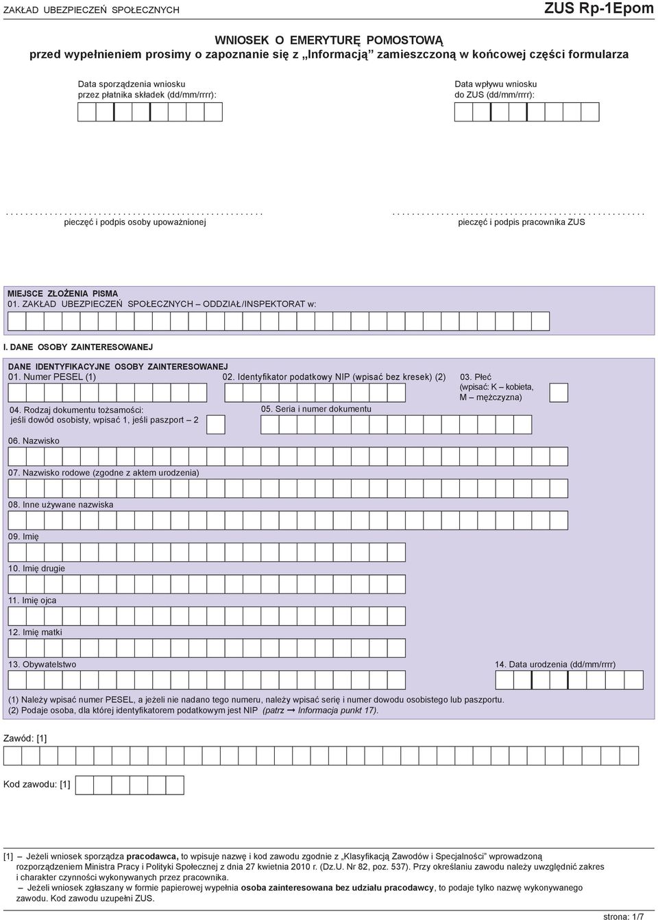 ZAKŁAD UBEZPIECZEŃ SPOŁECZNYCH ODDZIAŁ /INSPEKTORAT w: I. DANE OSOBY ZAINTERESOWANEJ DANE IDENTYFIKACYJNE OSOBY ZAINTERESOWANEJ 01. Numer PESEL (1) 02.
