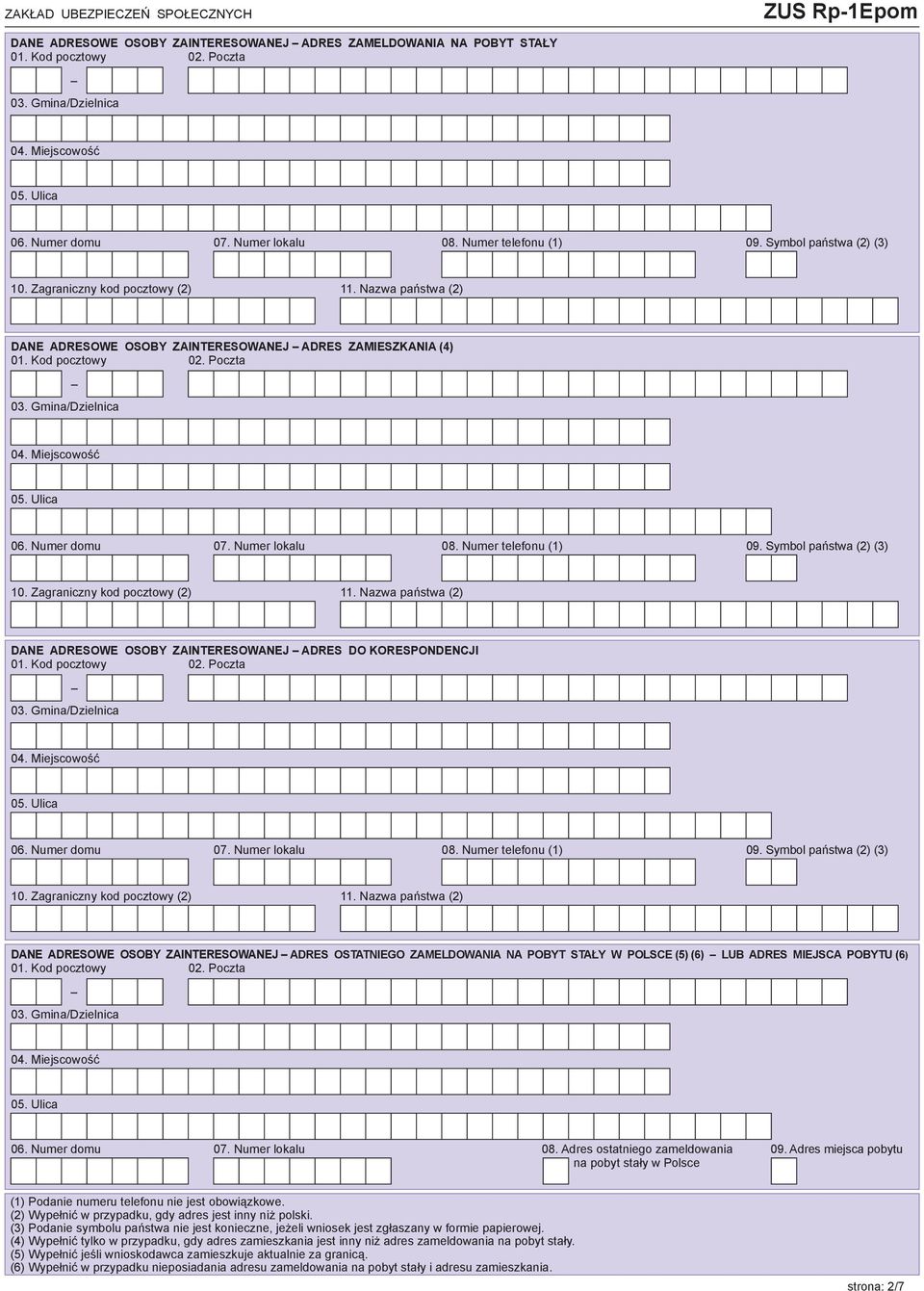 Nazwa państwa (2) DANE ADRESOWE OSOBY ZAINTERESOWANEJ ADRES DO KORESPONDENCJI 06. Numer domu 07. Numer lokalu 08. Numer telefonu (1) 09. Symbol państwa (2) (3) 10. Zagraniczny kod pocztowy (2) 11.
