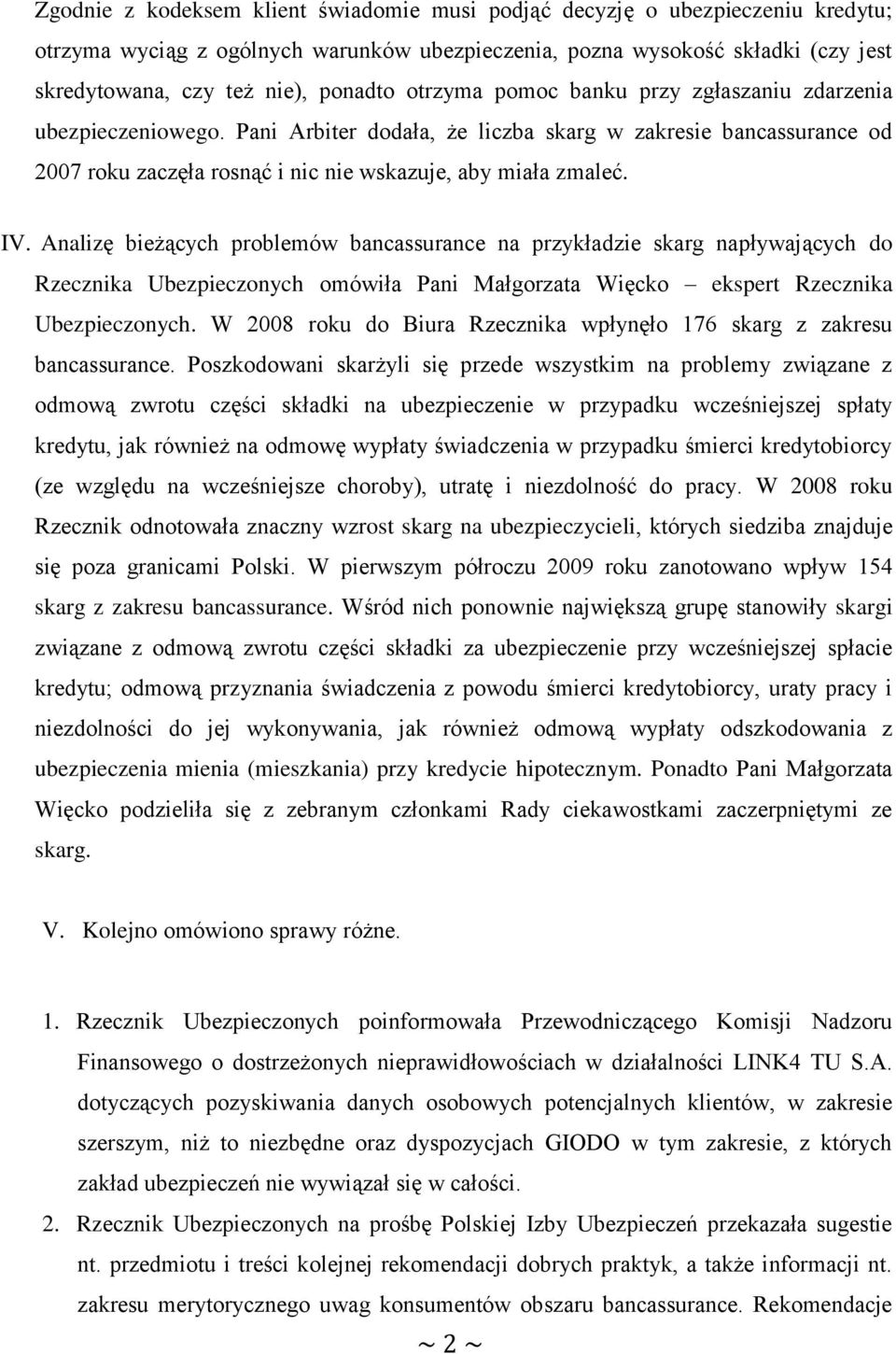 Analizę bieżących problemów bancassurance na przykładzie skarg napływających do Rzecznika Ubezpieczonych omówiła Pani Małgorzata Więcko ekspert Rzecznika Ubezpieczonych.