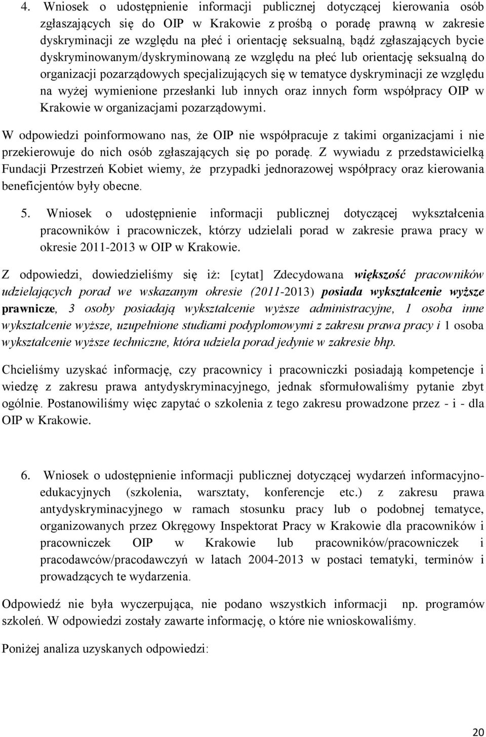 wyżej wymienione przesłanki lub innych oraz innych form współpracy OIP w Krakowie w organizacjami pozarządowymi.