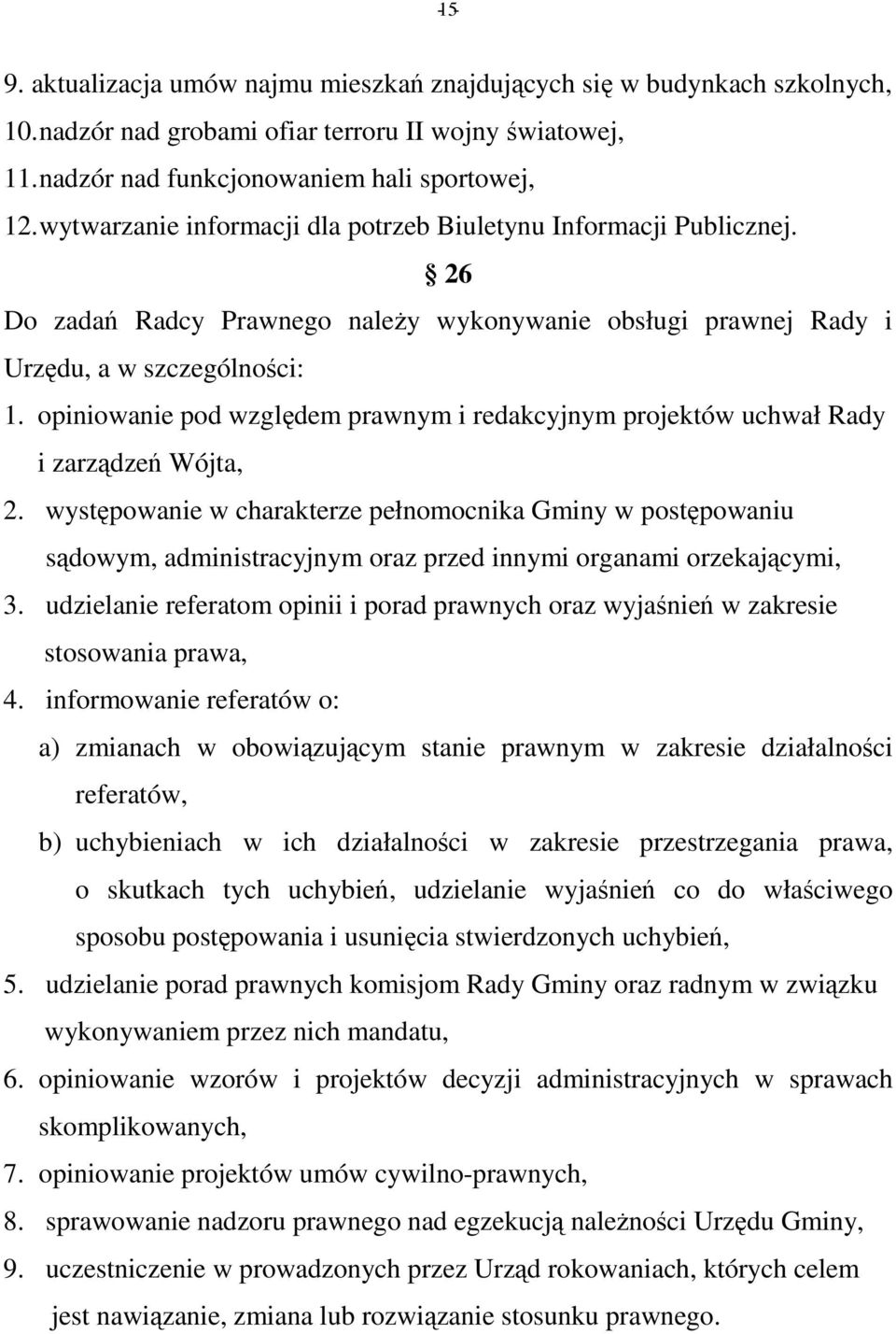 opiniowanie pod względem prawnym i redakcyjnym projektów uchwał Rady i zarządzeń Wójta, 2.