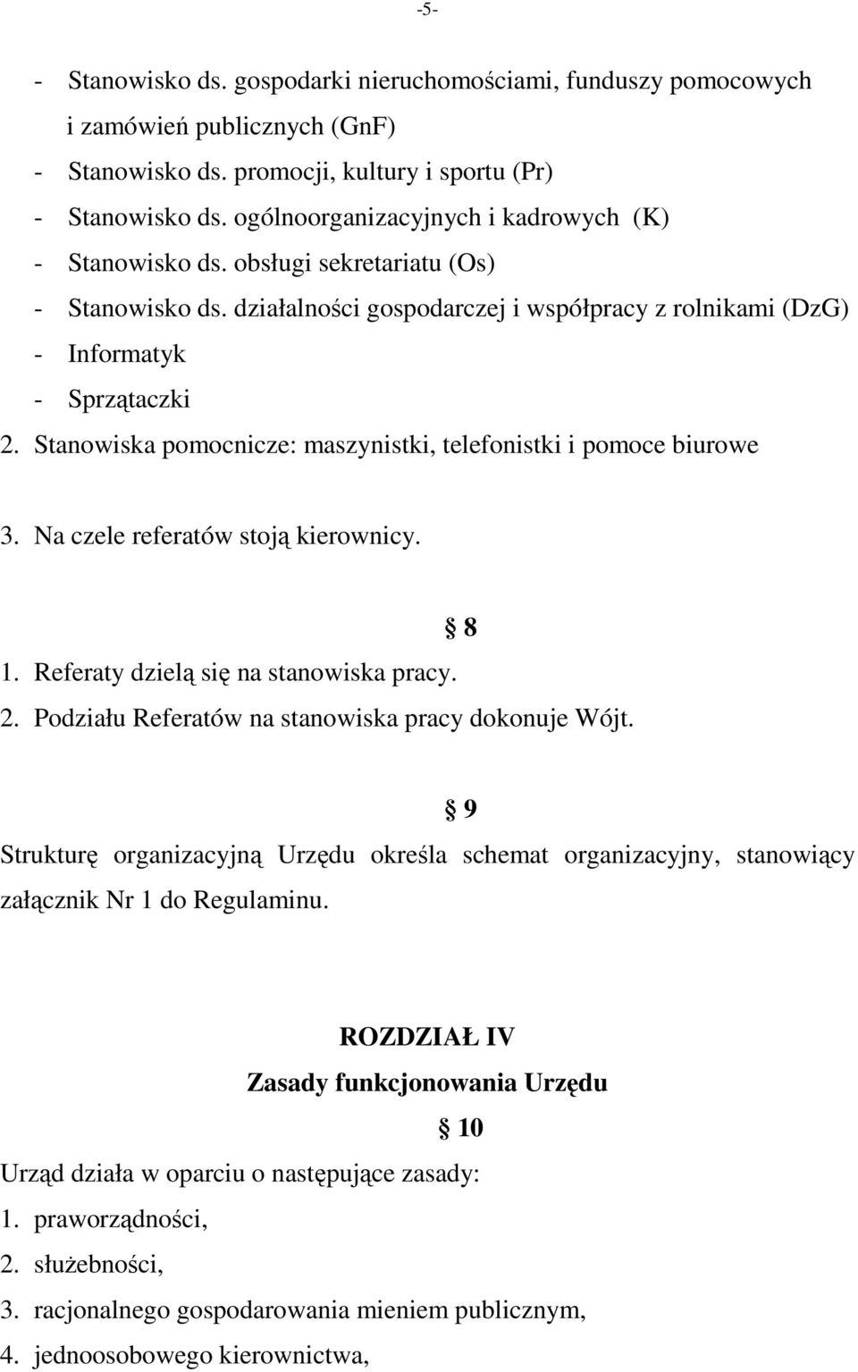 Stanowiska pomocnicze: maszynistki, telefonistki i pomoce biurowe 3. Na czele referatów stoją kierownicy. 1. Referaty dzielą się na stanowiska pracy. 8 2.