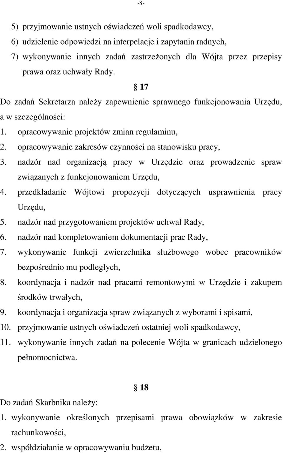 opracowywanie zakresów czynności na stanowisku pracy, 3. nadzór nad organizacją pracy w Urzędzie oraz prowadzenie spraw związanych z funkcjonowaniem Urzędu, 4.