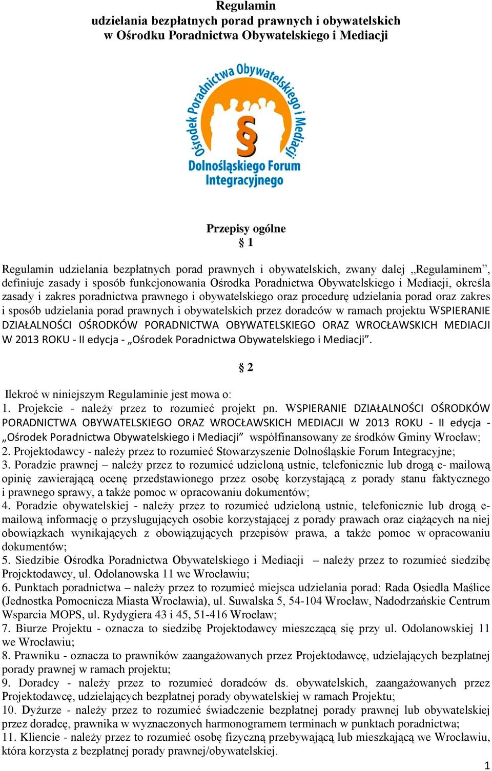 udzielania porad oraz zakres i sposób udzielania porad prawnych i obywatelskich przez doradców w ramach projektu WSPIERANIE DZIAŁALNOŚCI OŚRODKÓW PORADNICTWA OBYWATELSKIEGO ORAZ WROCŁAWSKICH MEDIACJI