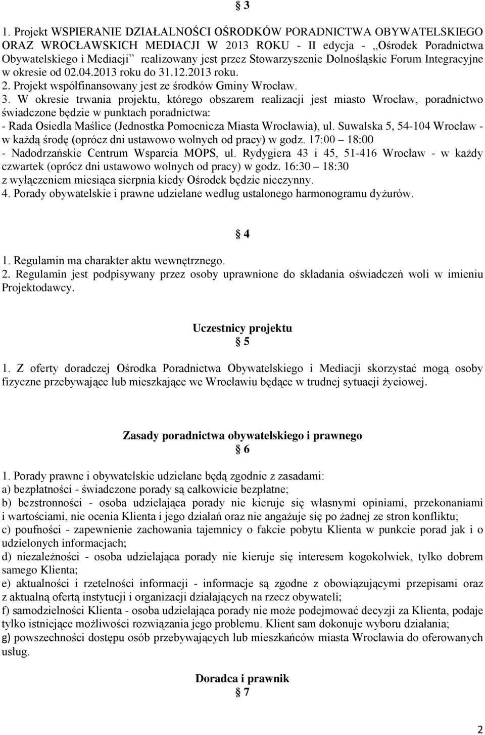 .12.2013 roku. 2. Projekt współfinansowany jest ze środków Gminy Wrocław. 3.