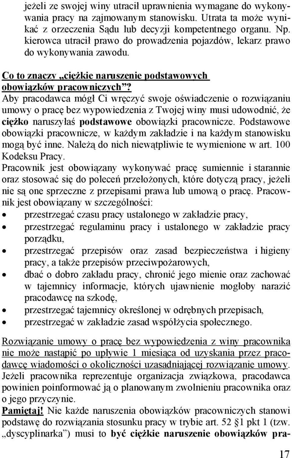 Aby pracodawca mógł Ci wręczyć swoje oświadczenie o rozwiązaniu umowy o pracę bez wypowiedzenia z Twojej winy musi udowodnić, że ciężko naruszyłaś podstawowe obowiązki pracownicze.