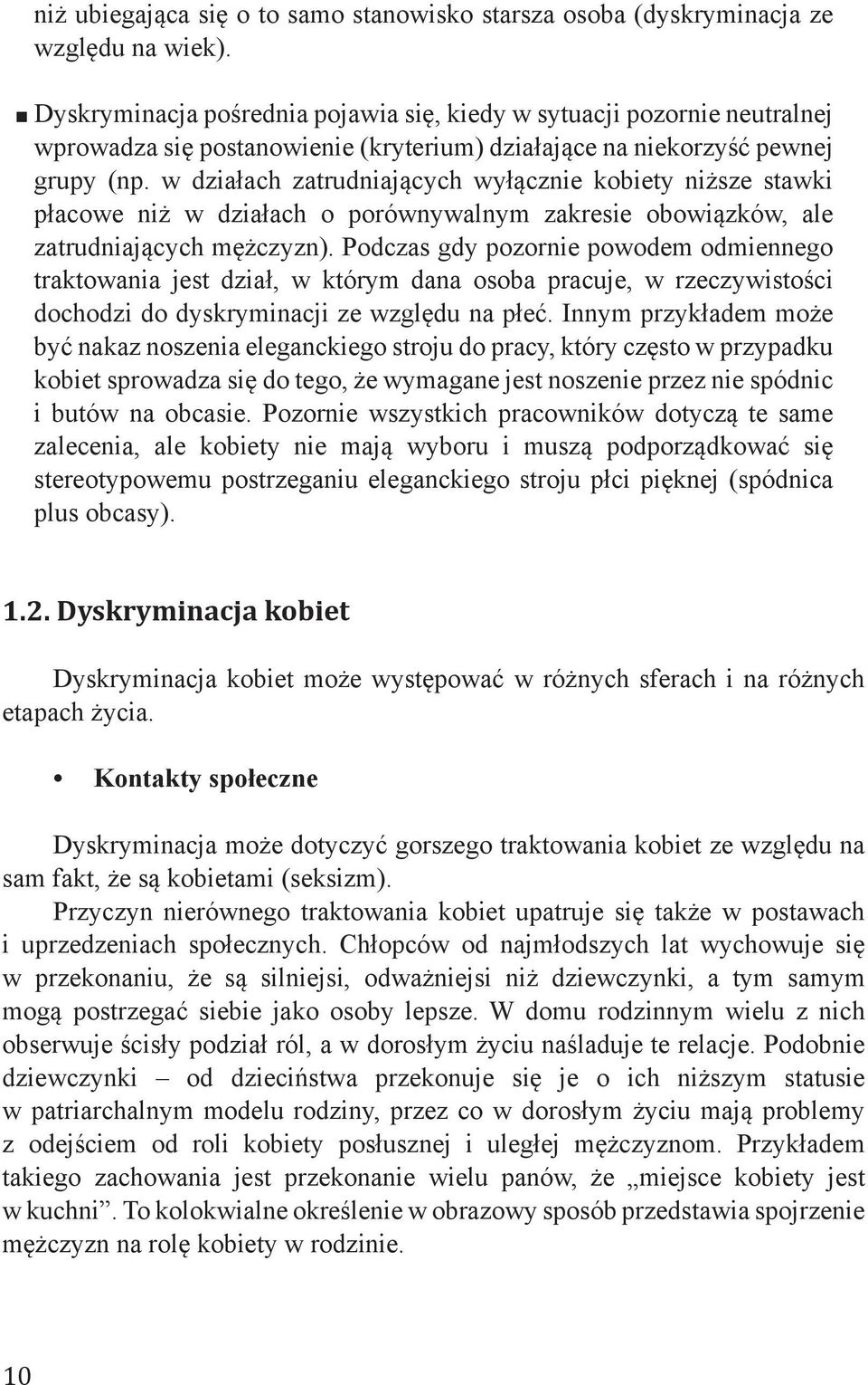 w działach zatrudniających wyłącznie kobiety niższe stawki płacowe niż w działach o porównywalnym zakresie obowiązków, ale zatrudniających mężczyzn).