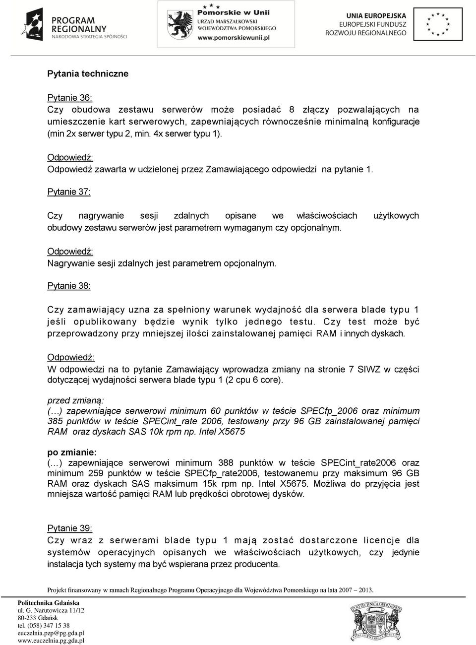 Pytanie 37: Czy nagrywanie sesji zdalnych opisane we właściwościach użytkowych obudowy zestawu serwerów jest parametrem wymaganym czy opcjonalnym.