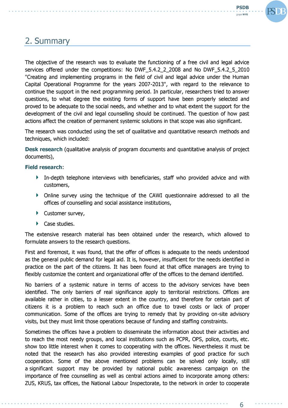 2_5_2010 "Creating and implementing programs in the field of civil and legal advice under the Human Capital Operational Programme for the years 2007-2013", with regard to the relevance to continue