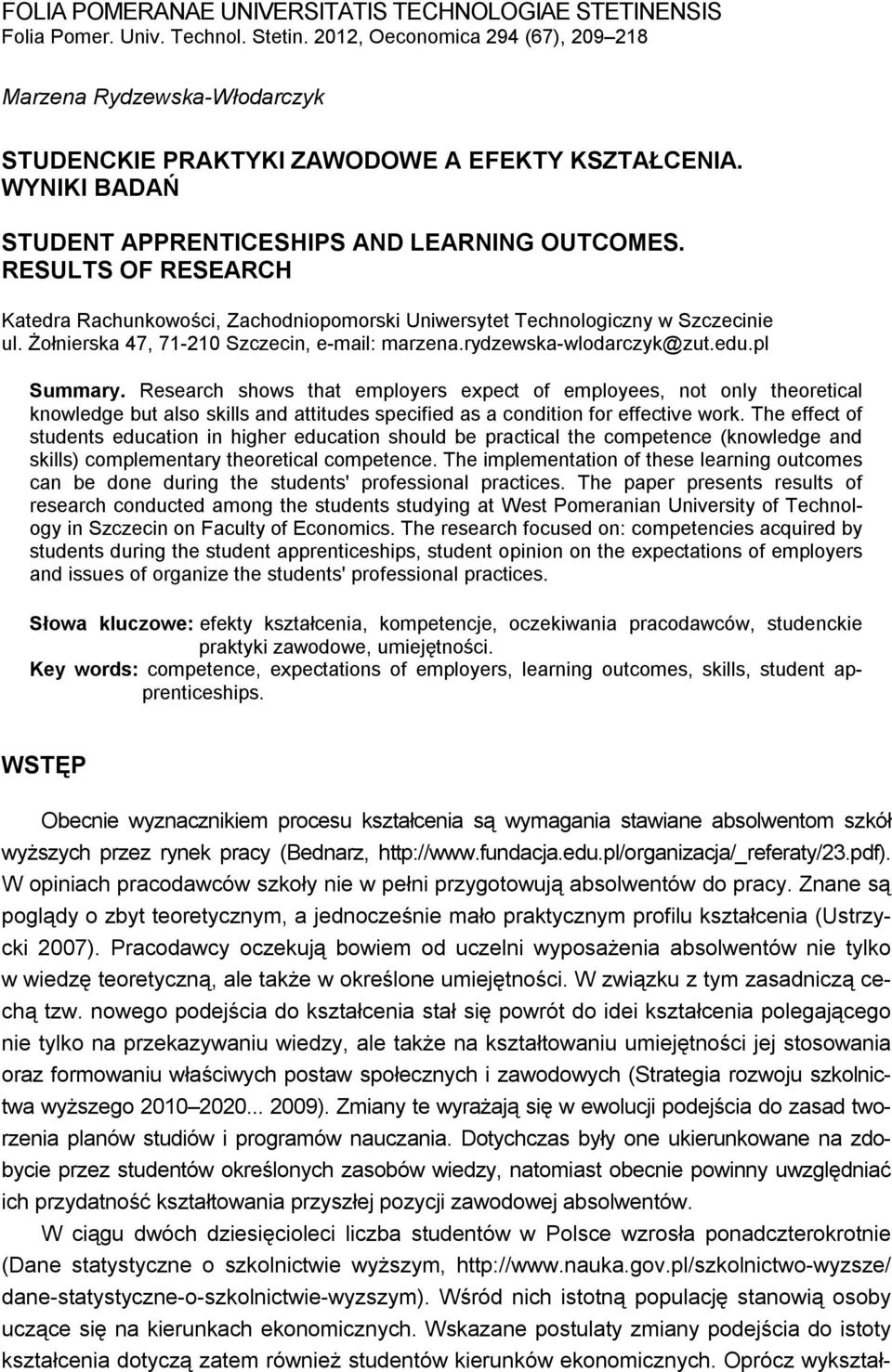 RESULTS OF RESEARCH Katedra Rachunkowości, Zachodniopomorski Uniwersytet Technologiczny w Szczecinie ul. Żołnierska 7, 7-20 Szczecin, e-mail: marzena.rydzewska-wlodarczyk@zut.edu.pl Summary.