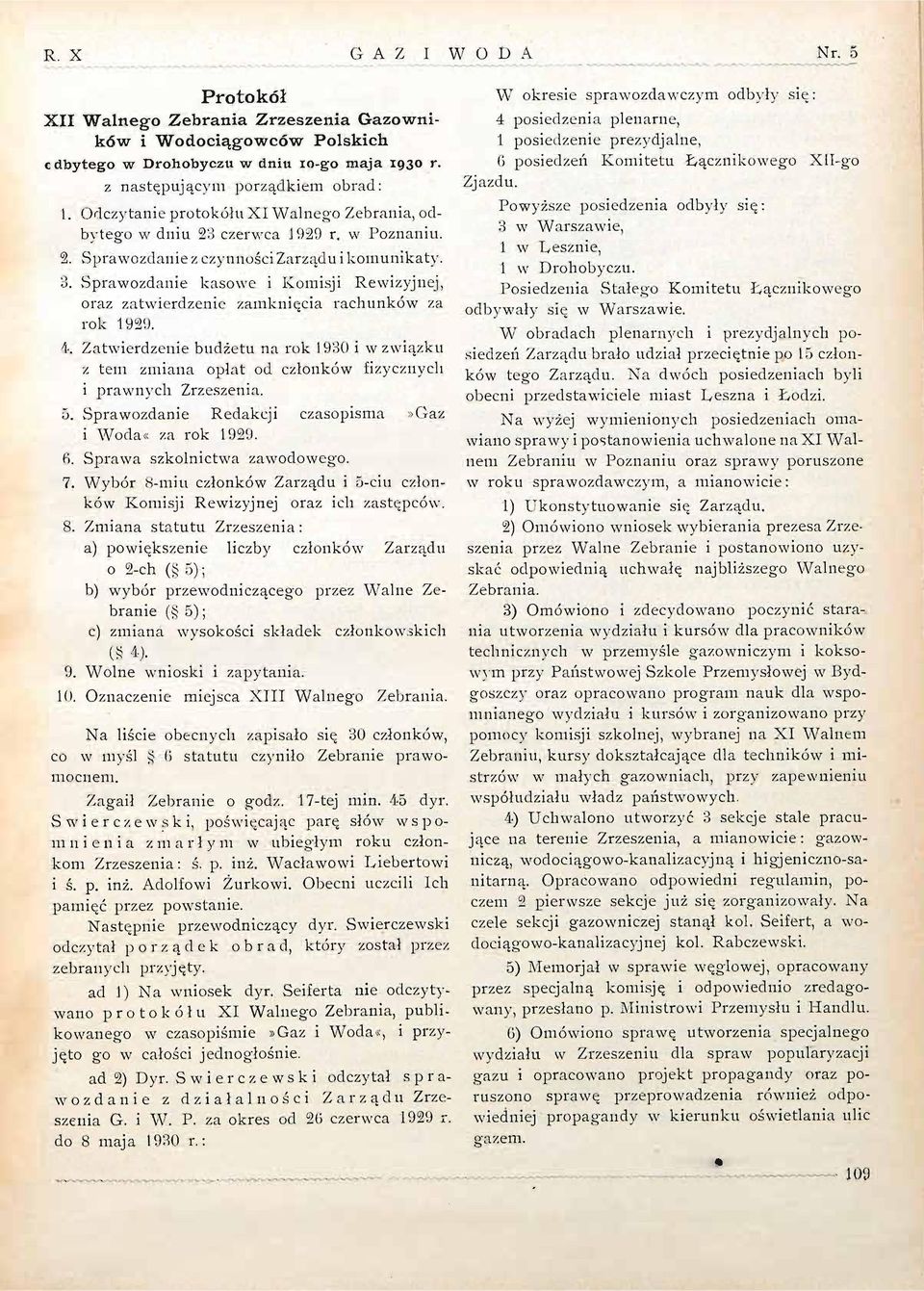 Sprawozdanie kasowe i Komisji Rewizyjnej, oraz zatwierdzenie zamknięcia rachunków za rok 1929. 4.