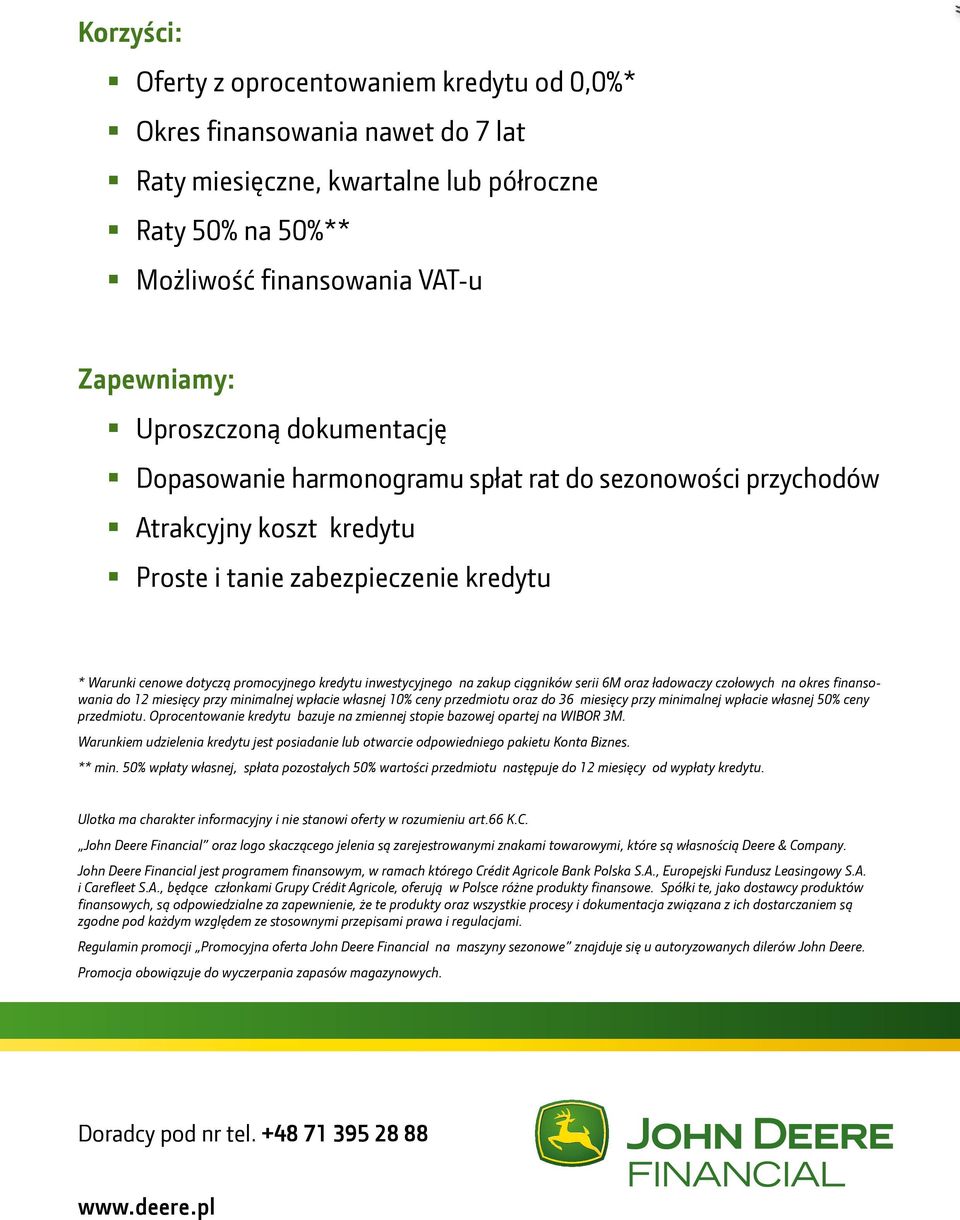 ciągników serii 6M oraz ładowaczy czołowych na okres finansowania do 12 miesięcy przy minimalnej wpłacie własnej 10% ceny przedmiotu oraz do 36 miesięcy przy minimalnej wpłacie własnej 50% ceny