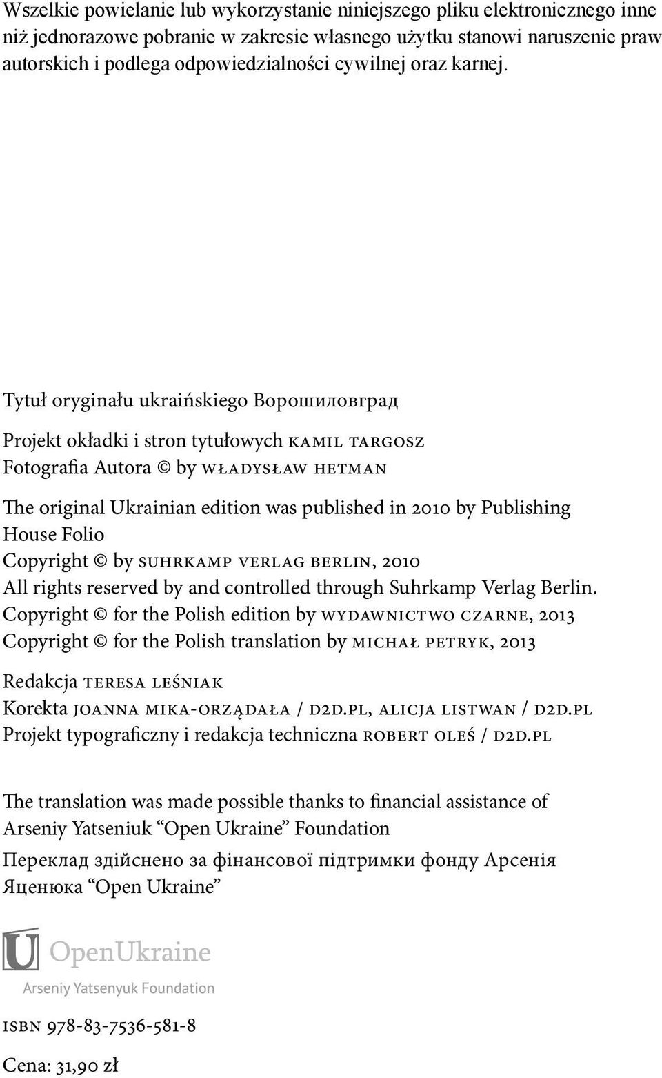 Tytuł oryginału ukraińskiego Ворошиловград Projekt okładki i stron tytułowych KAMIL TARGOSZ Fotografia Autora by Władysław Hetman The original Ukrainian edition was published in 2010 by Publishing