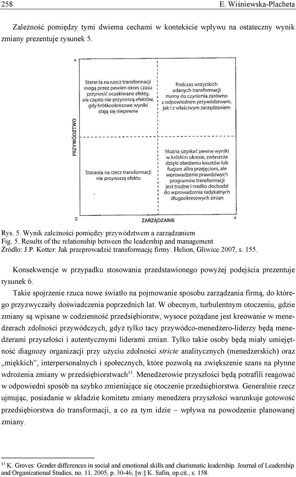 Konsekwencje w przypadku stosowania przedstawionego powyżej podejścia prezentuje rysunek 6.