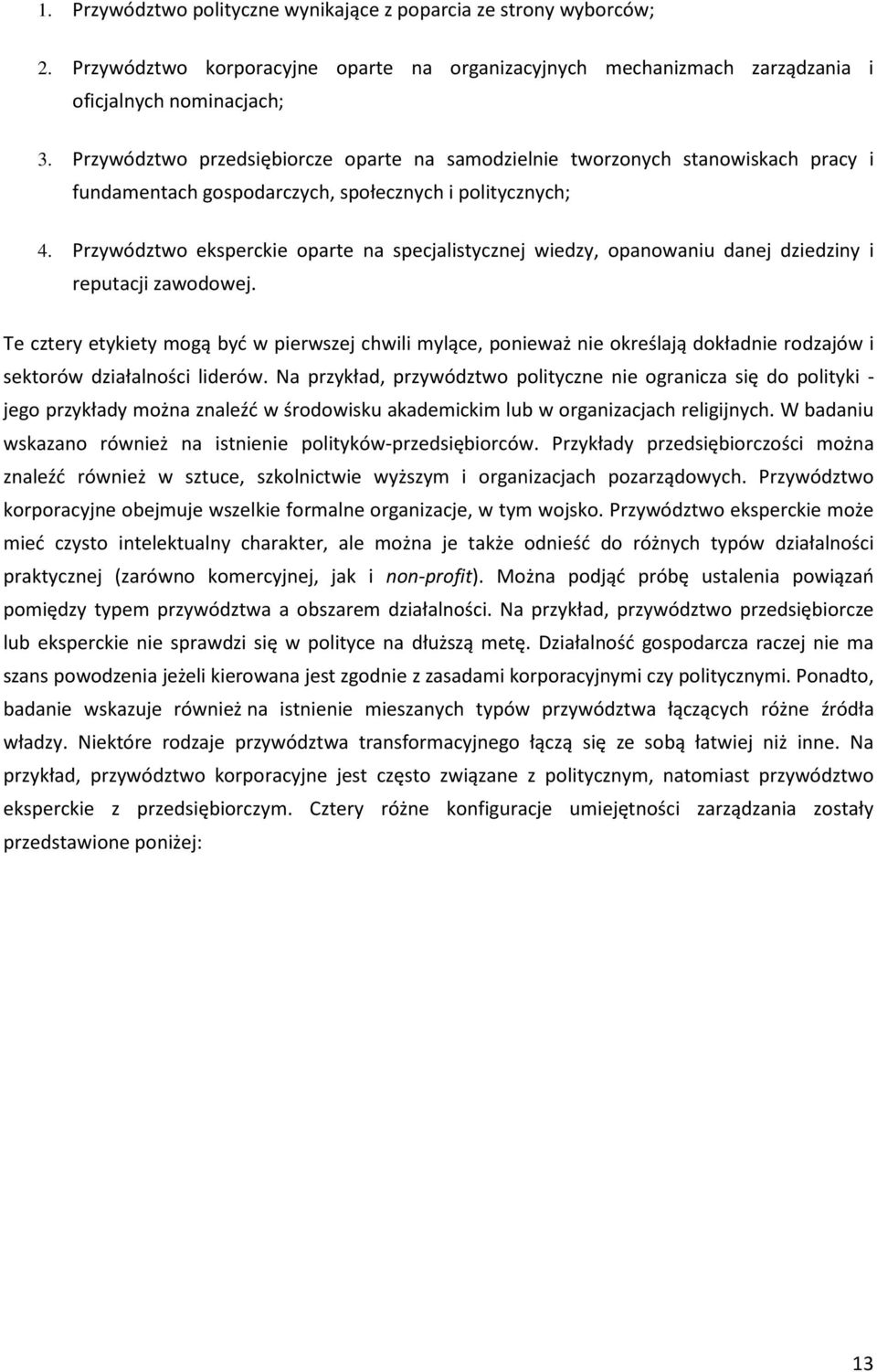 Przywództwo eksperckie oparte na specjalistycznej wiedzy, opanowaniu danej dziedziny i reputacji zawodowej.