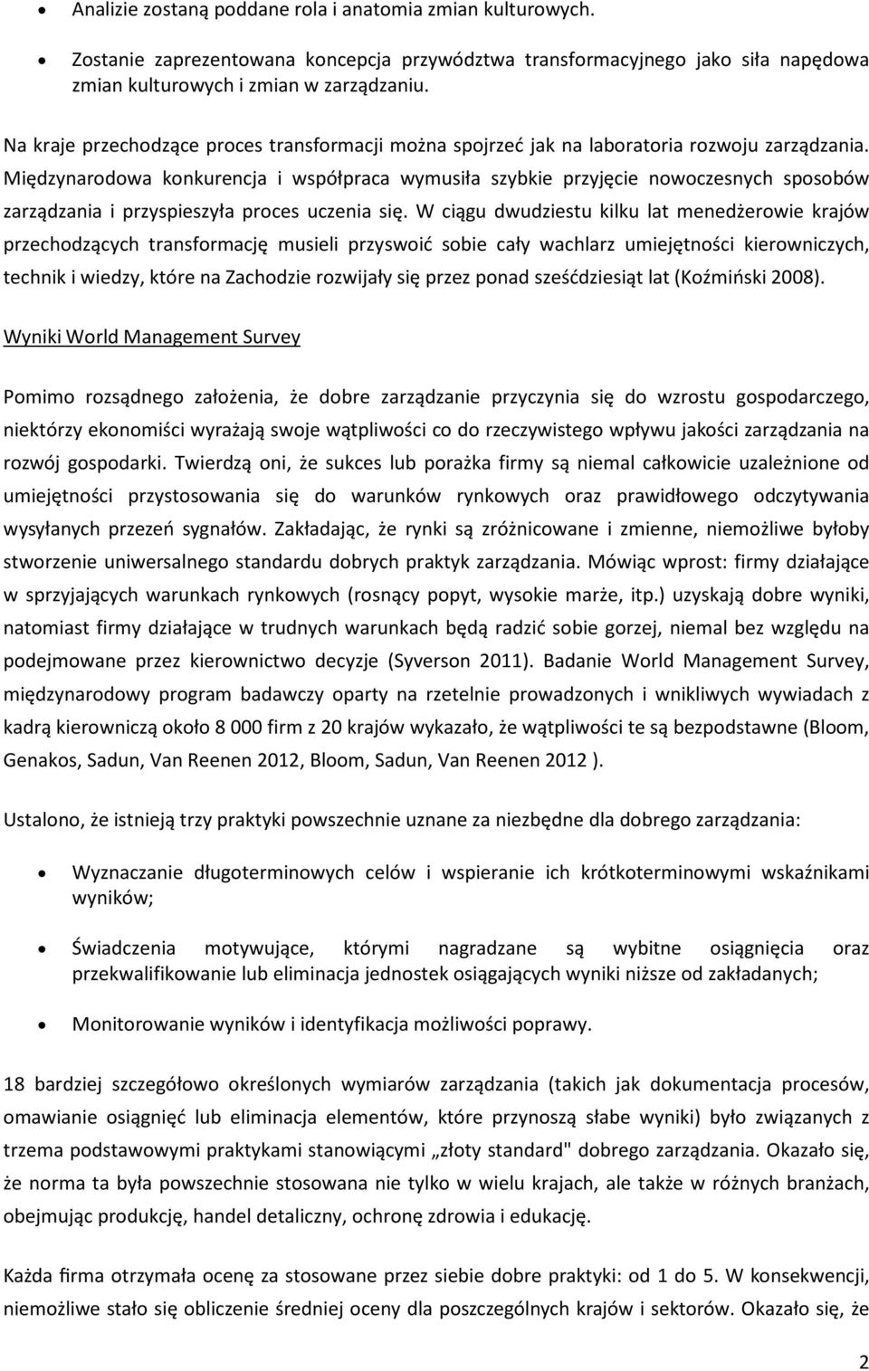 Międzynarodowa konkurencja i współpraca wymusiła szybkie przyjęcie nowoczesnych sposobów zarządzania i przyspieszyła proces uczenia się.