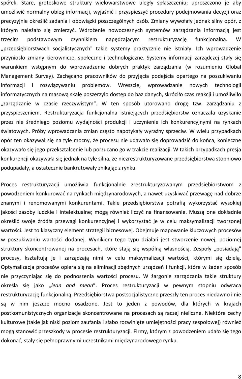 określić zadania i obowiązki poszczególnych osób. Zmiany wywołały jednak silny opór, z którym należało się zmierzyć.